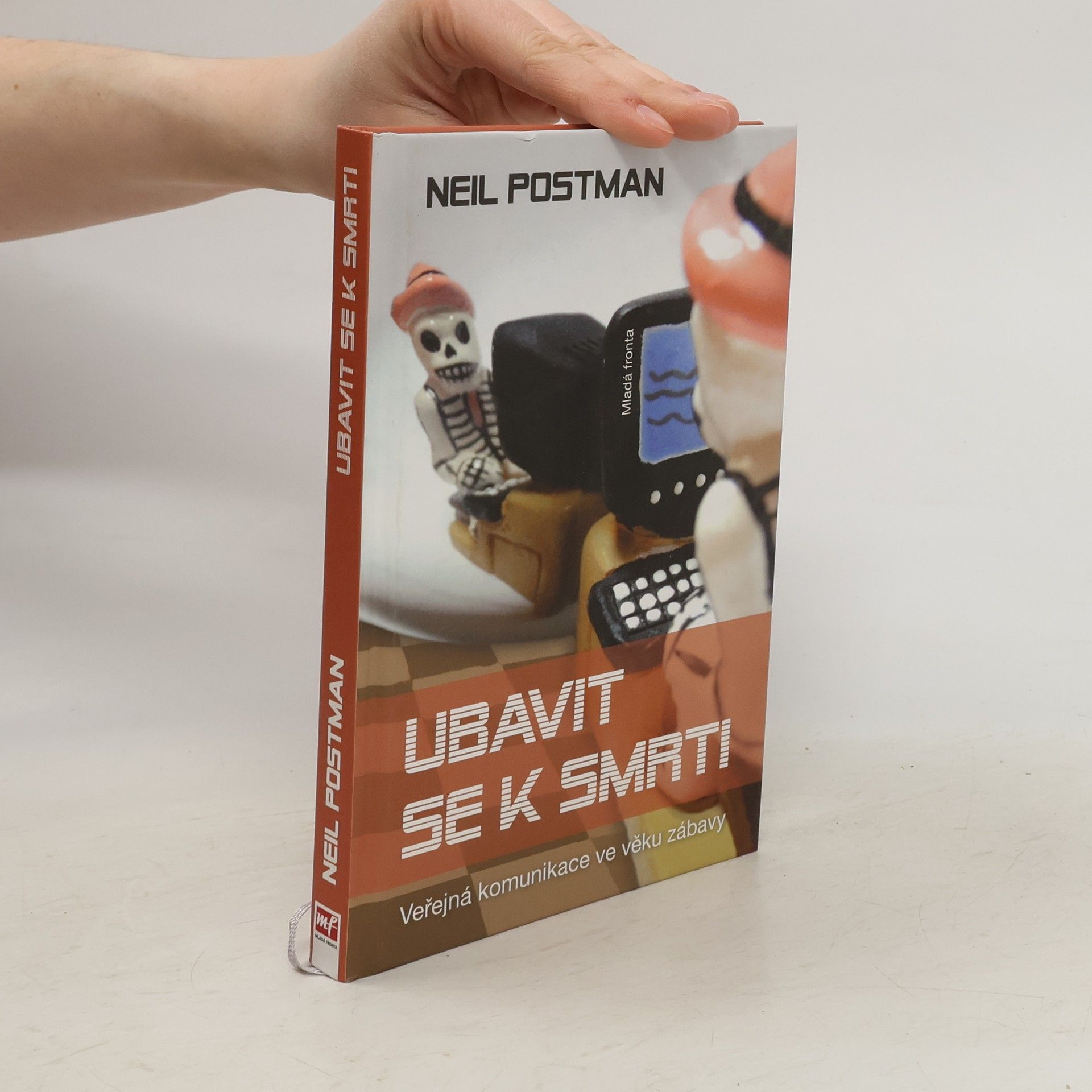 Neil Postman Ubavit se k smrti: Veřejná komunikace ve věku zábavy