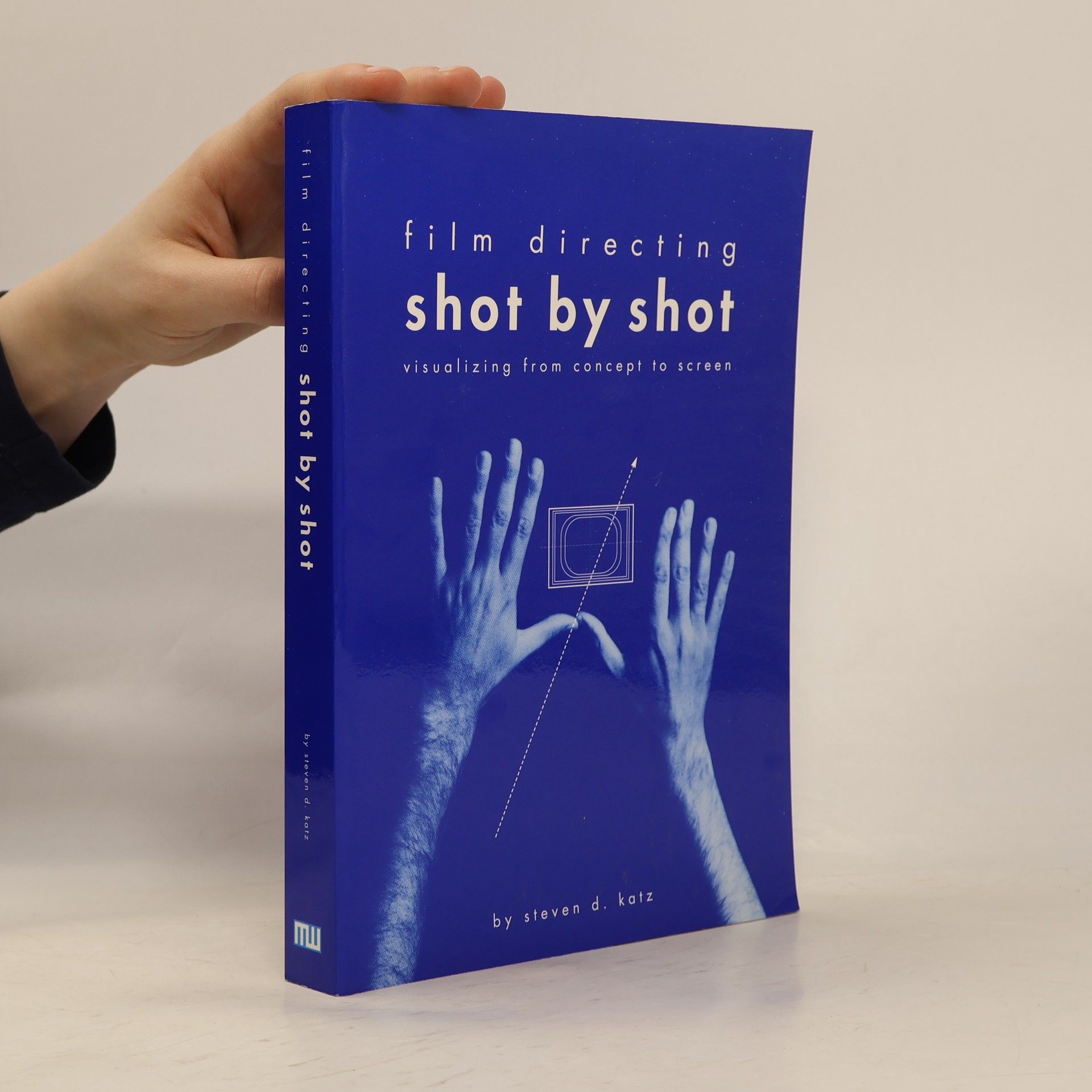 Steven D. Katz Film directing shot by shot : visualizing from concept to screen