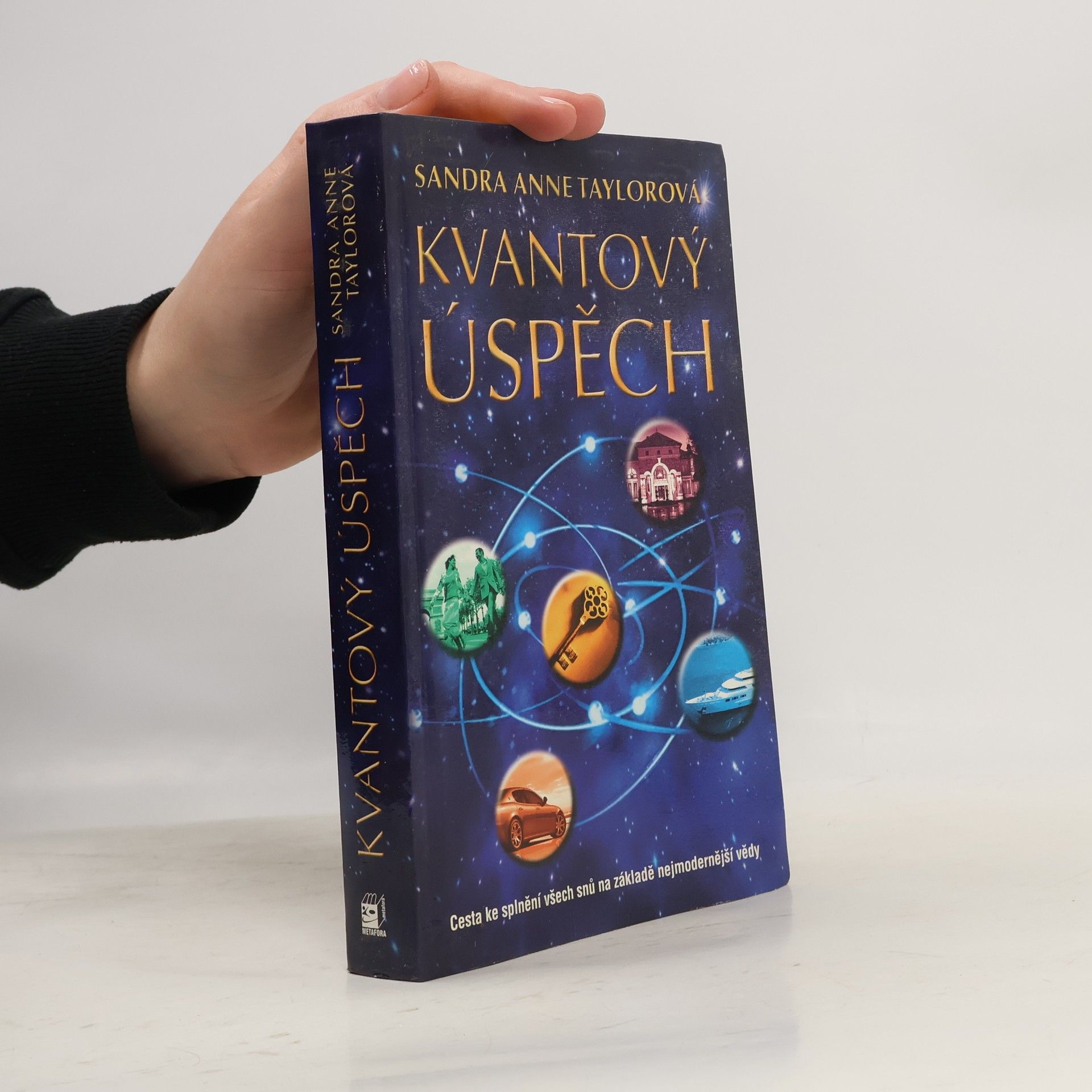 Sandra Anne Taylor Kvantový úspěch. Cesta ke splnění všech snů na základě nejmodernější vědy