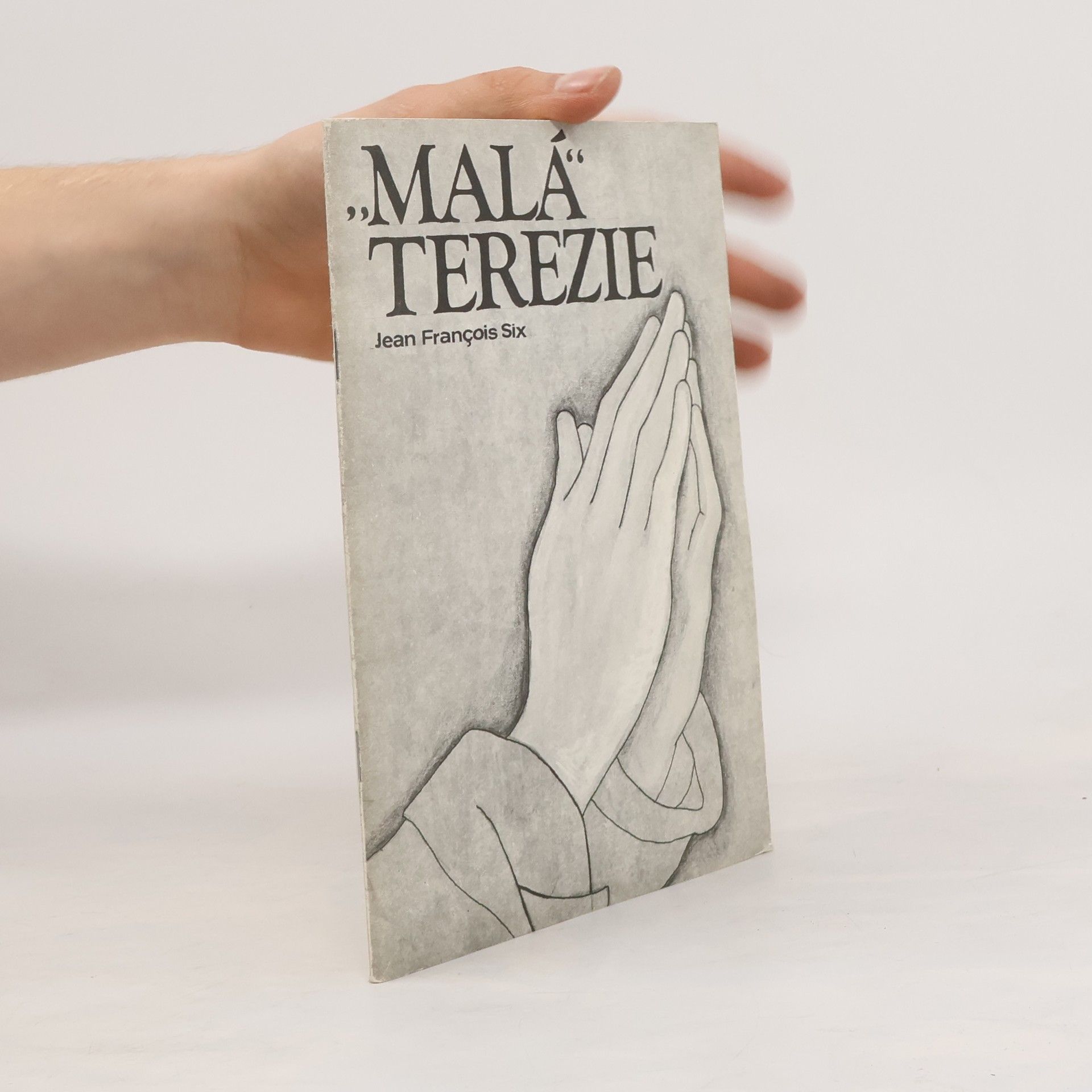 Jean François Six Malá Terezie - Terezie z Lisieux Světice ,,malé cesty''