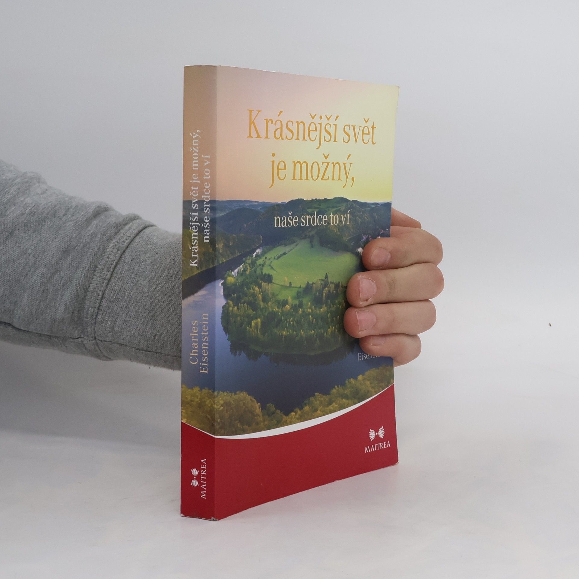 Charles Eisenstein Krásnější svět je možný, naše srdce to ví