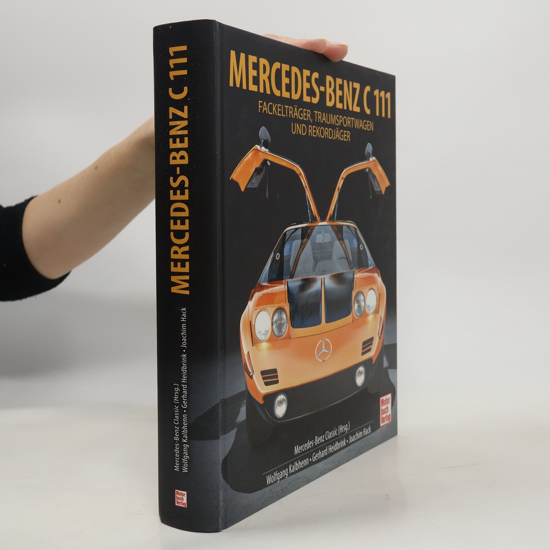 Wolfgang Kalbhenn Mercedes-Benz C111. Fackelträger, Traumsportwagen und Rekordjäger