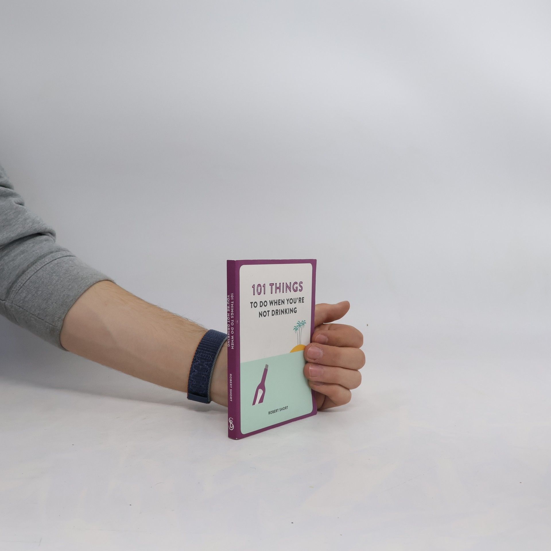 Kolektív autorov 101 Things to Do When You'Re Not Drinking