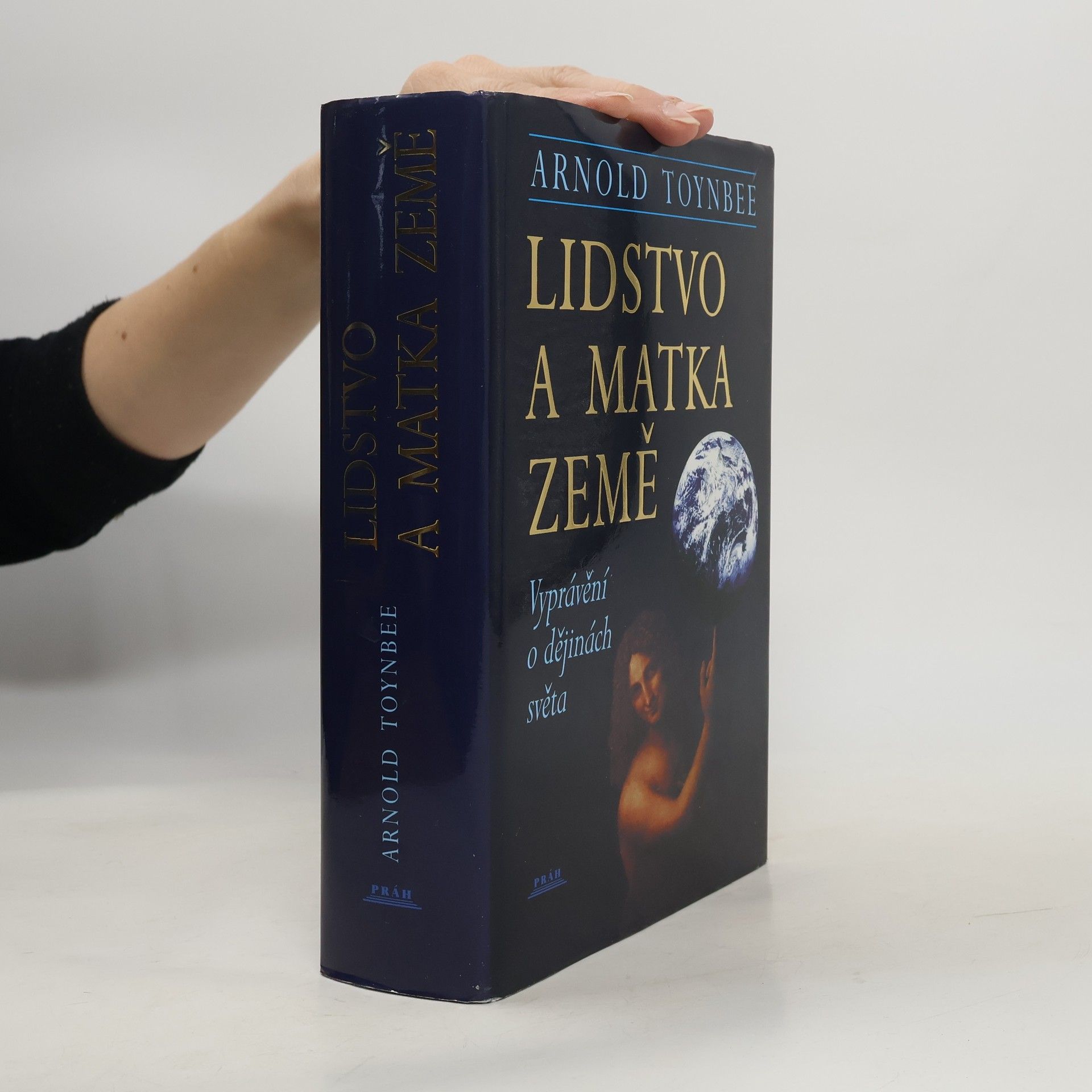 Arnold Toynbee Lidstvo a matka Země : Vyprávění o dějinách světa