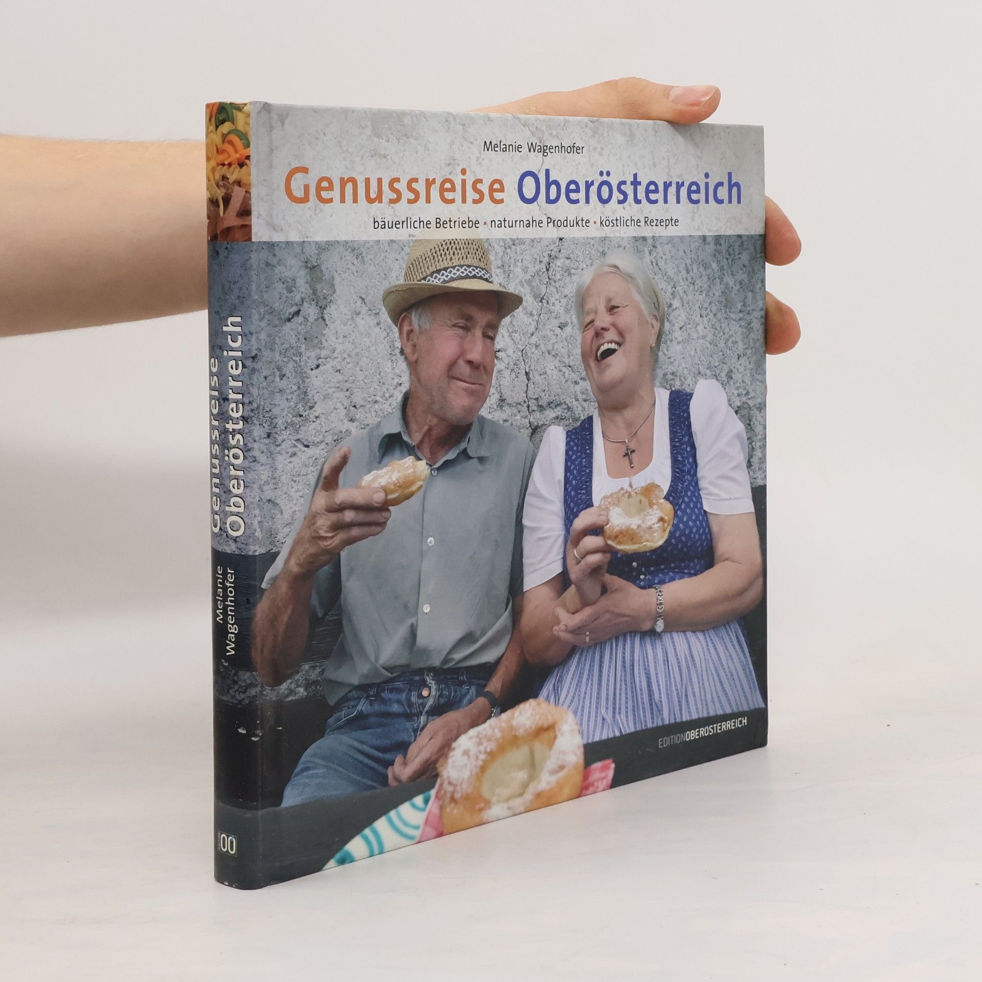 Andreas Röbl Genussreise Oberösterreich. Bäuerliche Betriebe naturnahe Produkte köstliche Rezepte