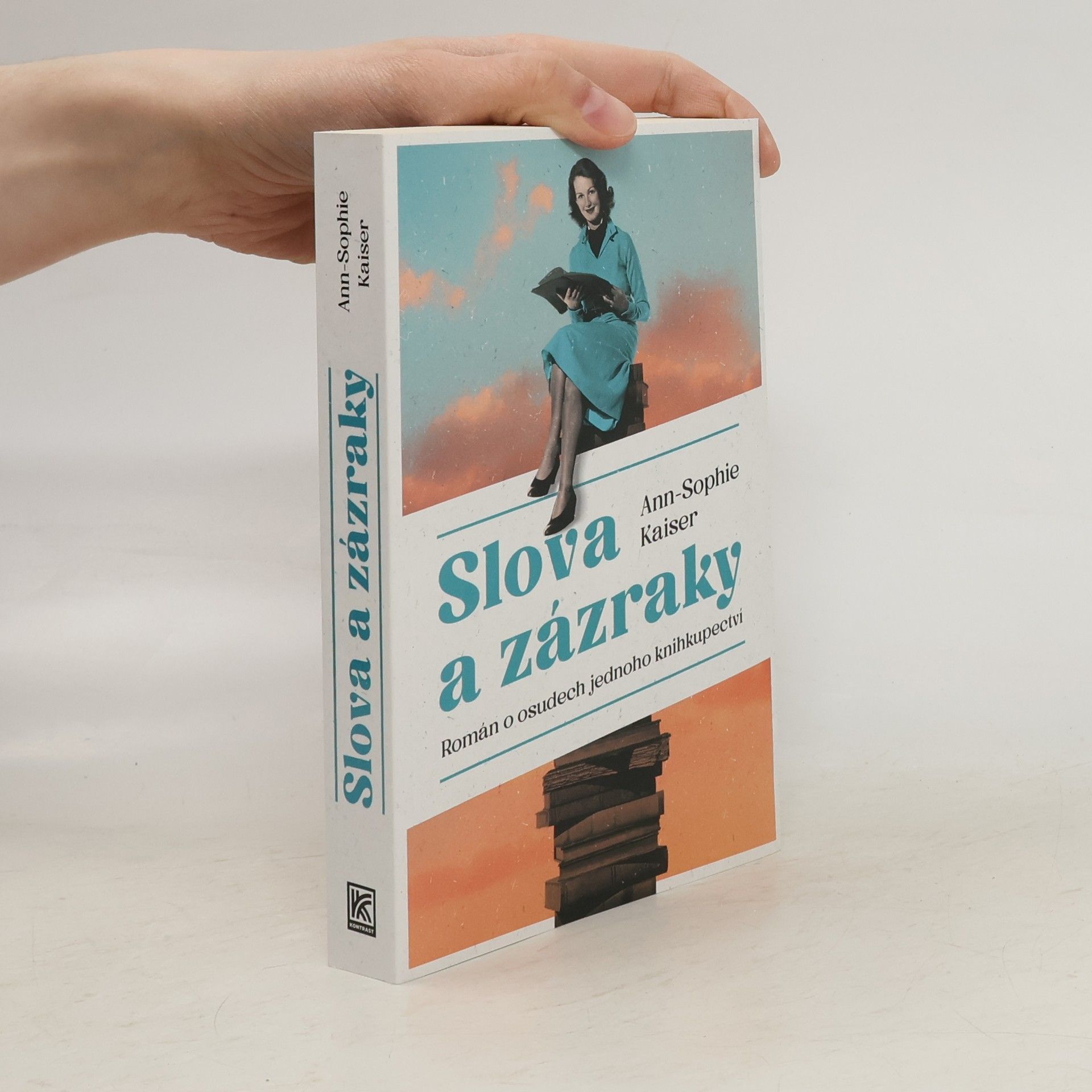 AnnSophie Kaiser Slova a zázraky : román o osudech jednoho knihkupectví