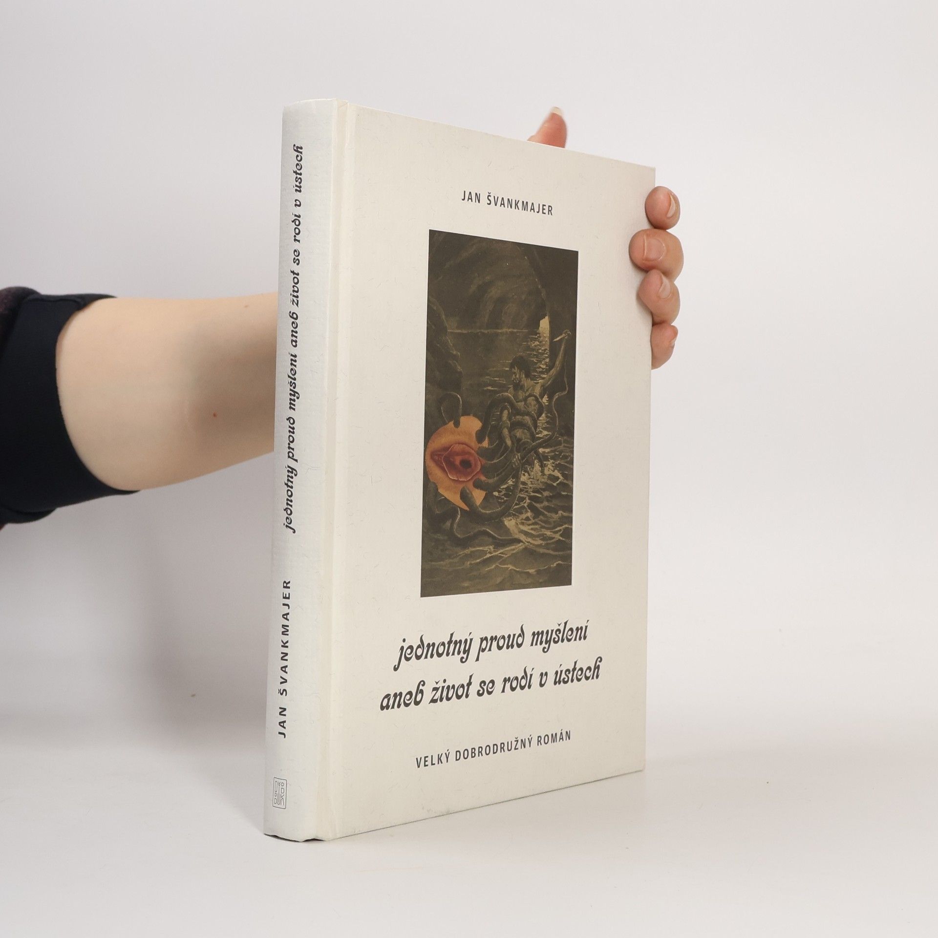 Jan Švankmajer Jednotný proud myšlení aneb život se rodí v ústech