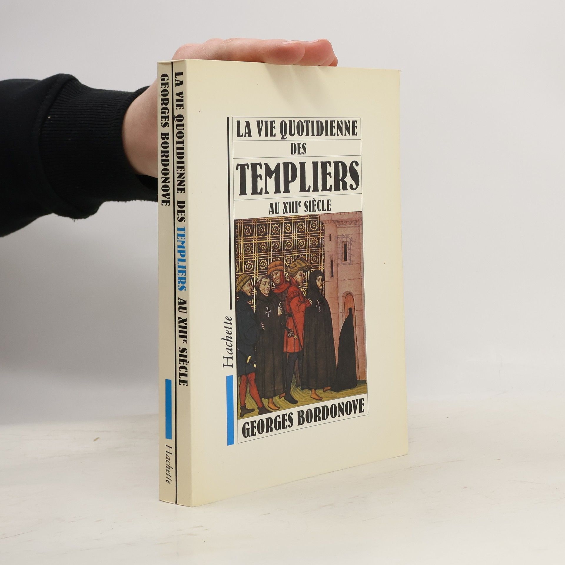 Georges Bordonove La vie quotidienne des Templiers au XIIIe siècle