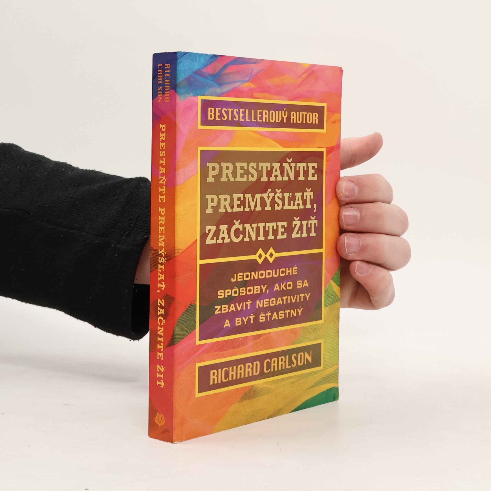 Richard Carlson Prestaňte premýšľať, začnite žiť