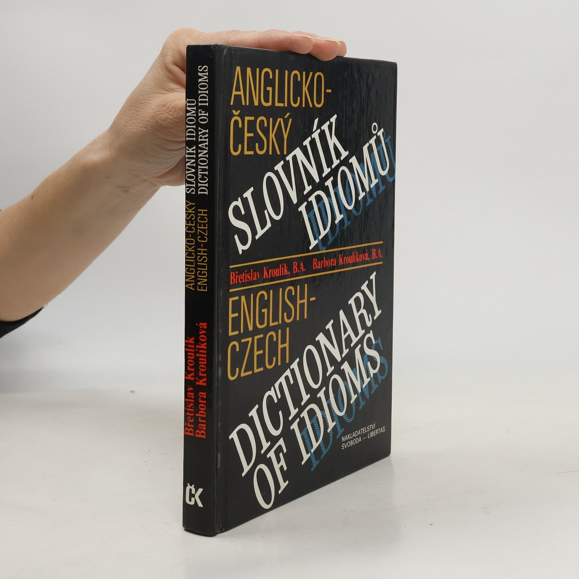 Barbora Kroulíková Anglicko-český slovník idiomů. English-Czech Dictionary of Idioms