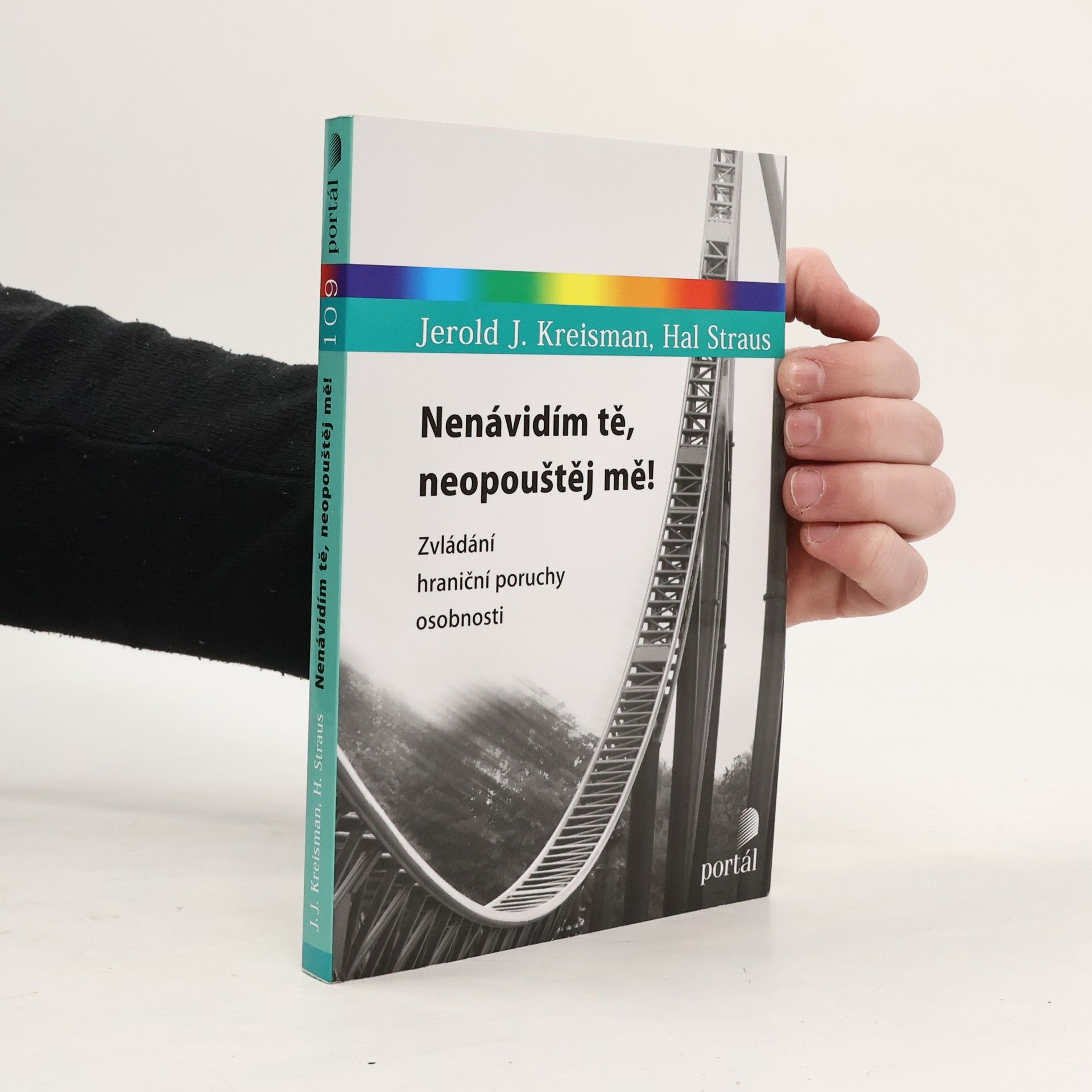 Jerold Jay Kreisman Nenávidím tě, neopouštěj mě! Zvládání hraniční poruchy osobnosti