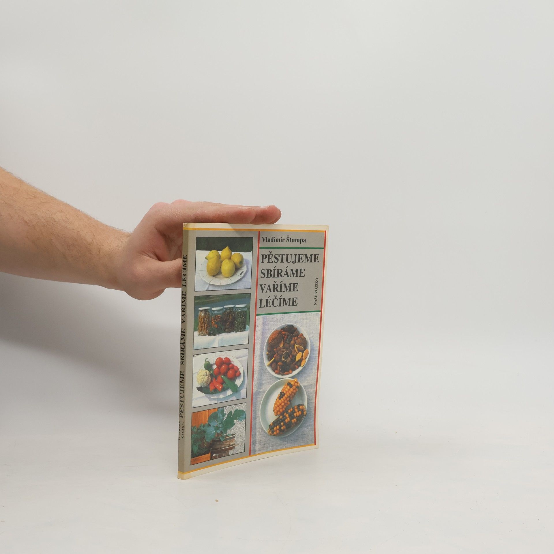 Vladimír Štumpa Pěstujeme, sbíráme, vaříme, léčíme