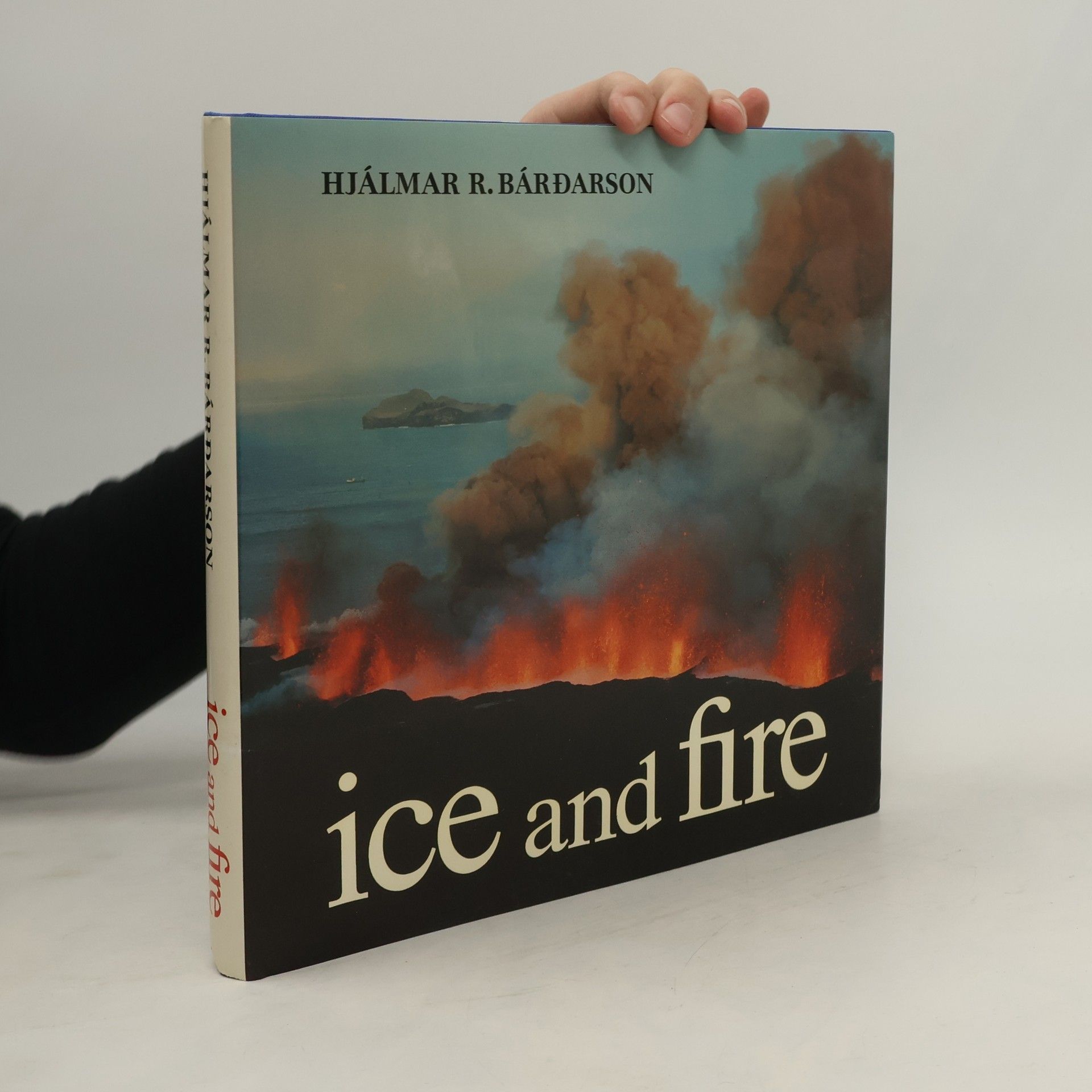 Hjálmar Rögnvaldur Bárðarson Ice and Fire : Contrasts of Icelandic Nature
