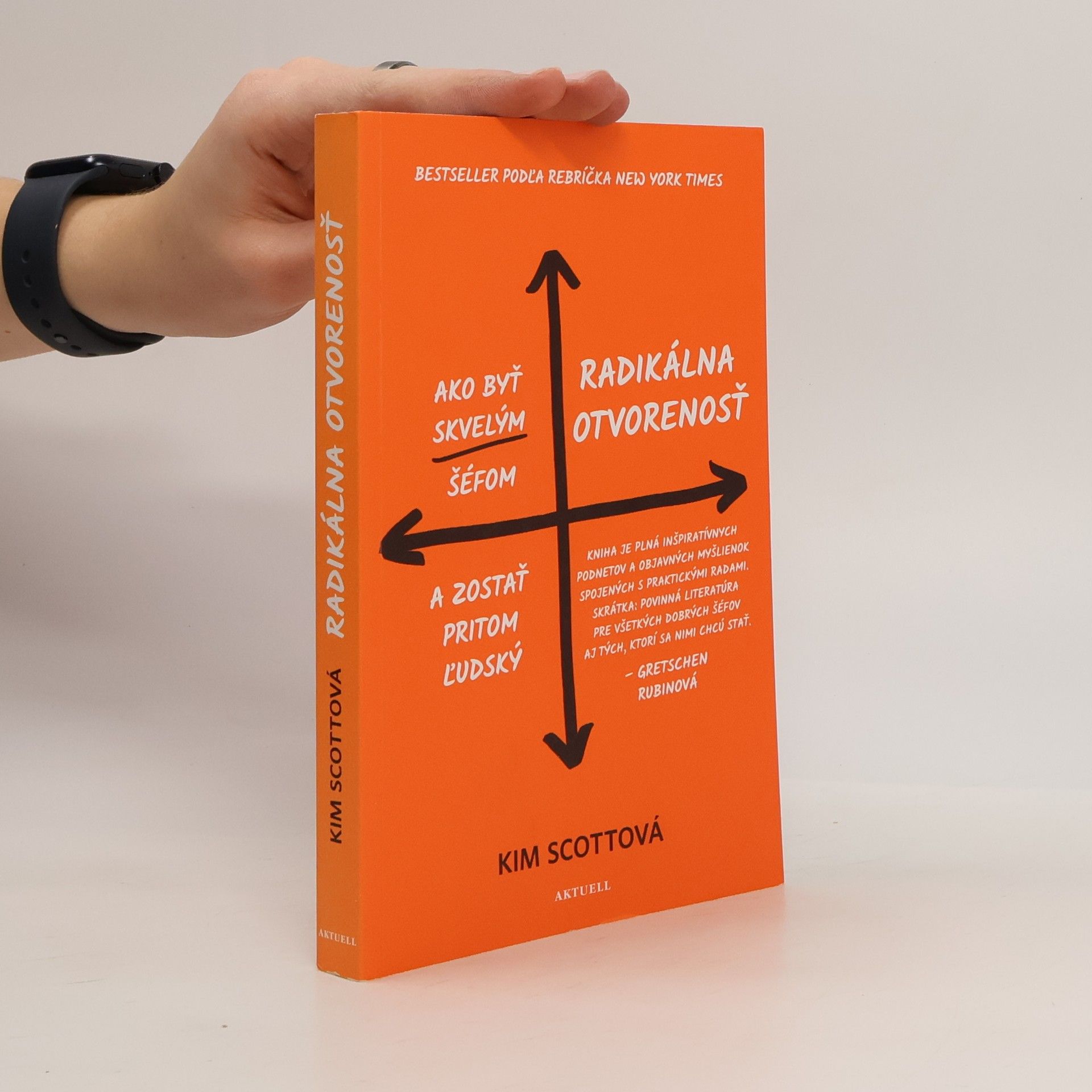 Kim Scott Radikálna otvorenosť. Ako byť skvelým šéfom a zostať pritom ľudský
