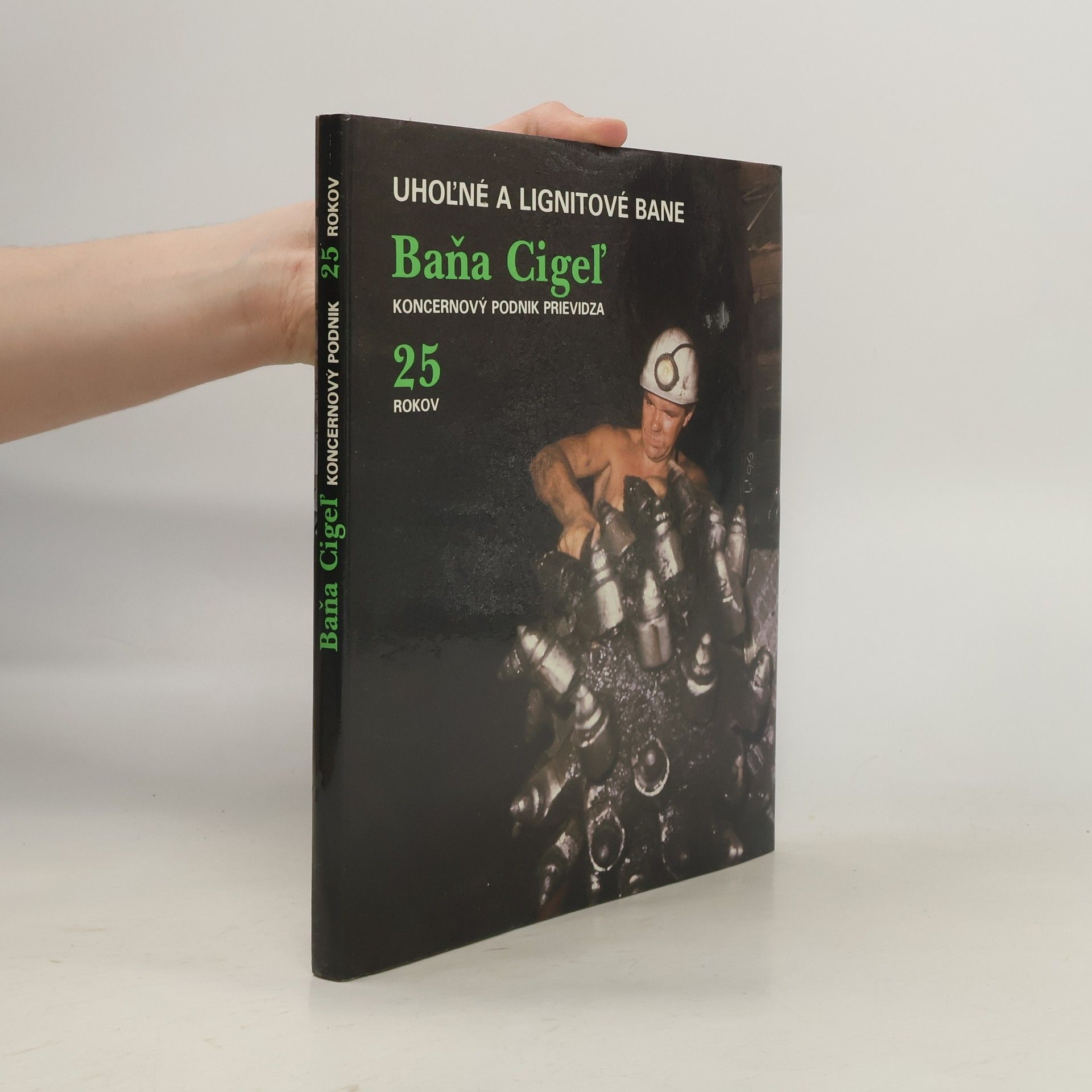 Various authors Uhoľné a lignitové bane. Baňa Cigeľ. 25 rokov