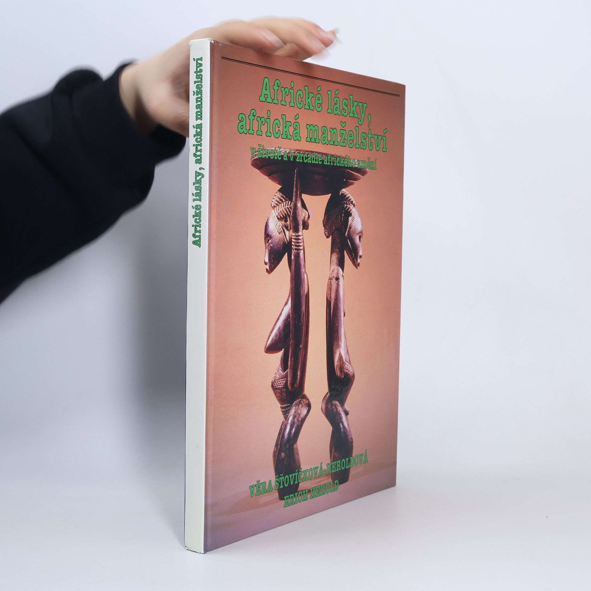 Věra Šťovíčková-Heroldová Africké lásky, africká manželství v životě a v zrcadle afrického umění