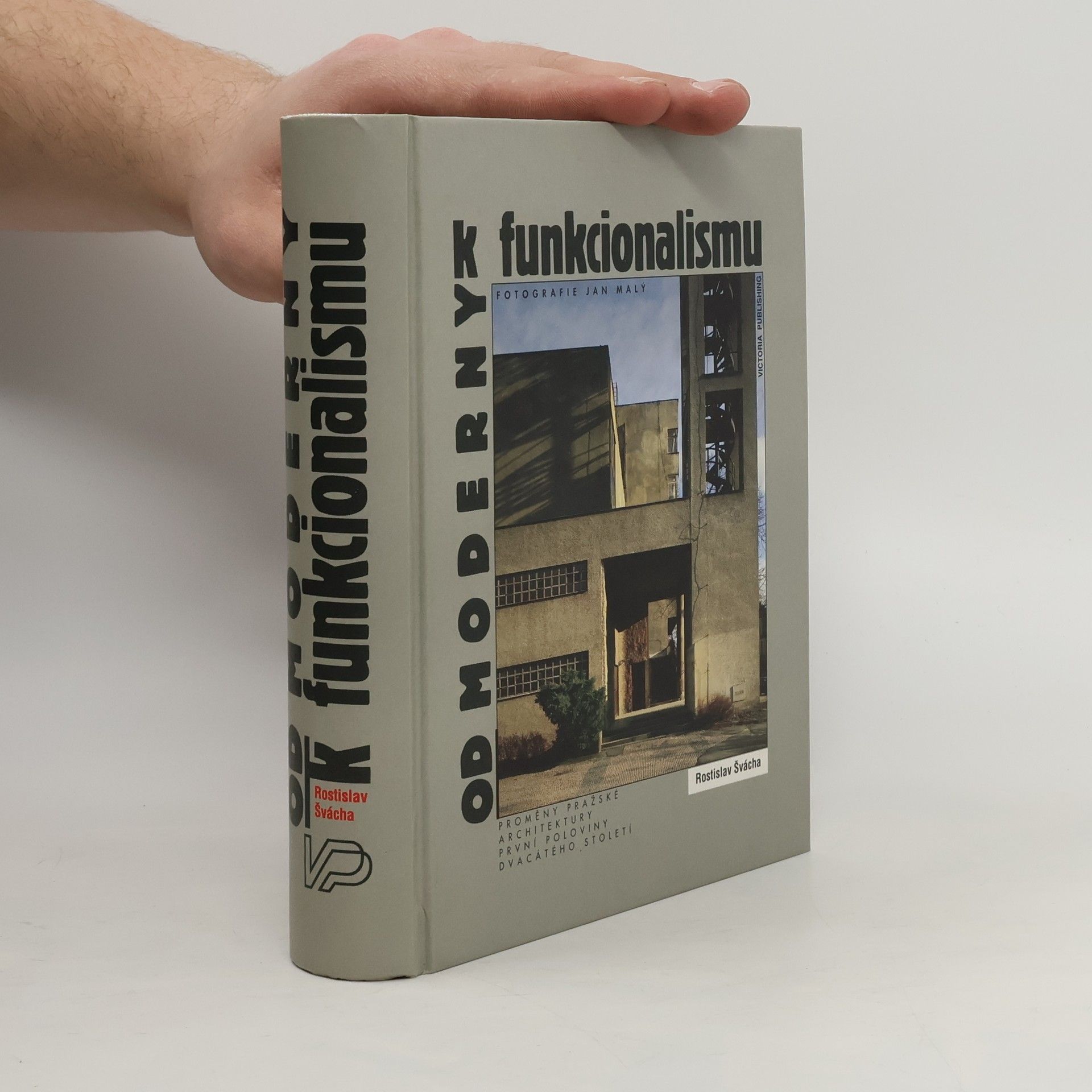 Rostislav Švácha Od moderny k funkcionalismu: Proměny pražské architektury první poloviny dvacátého století