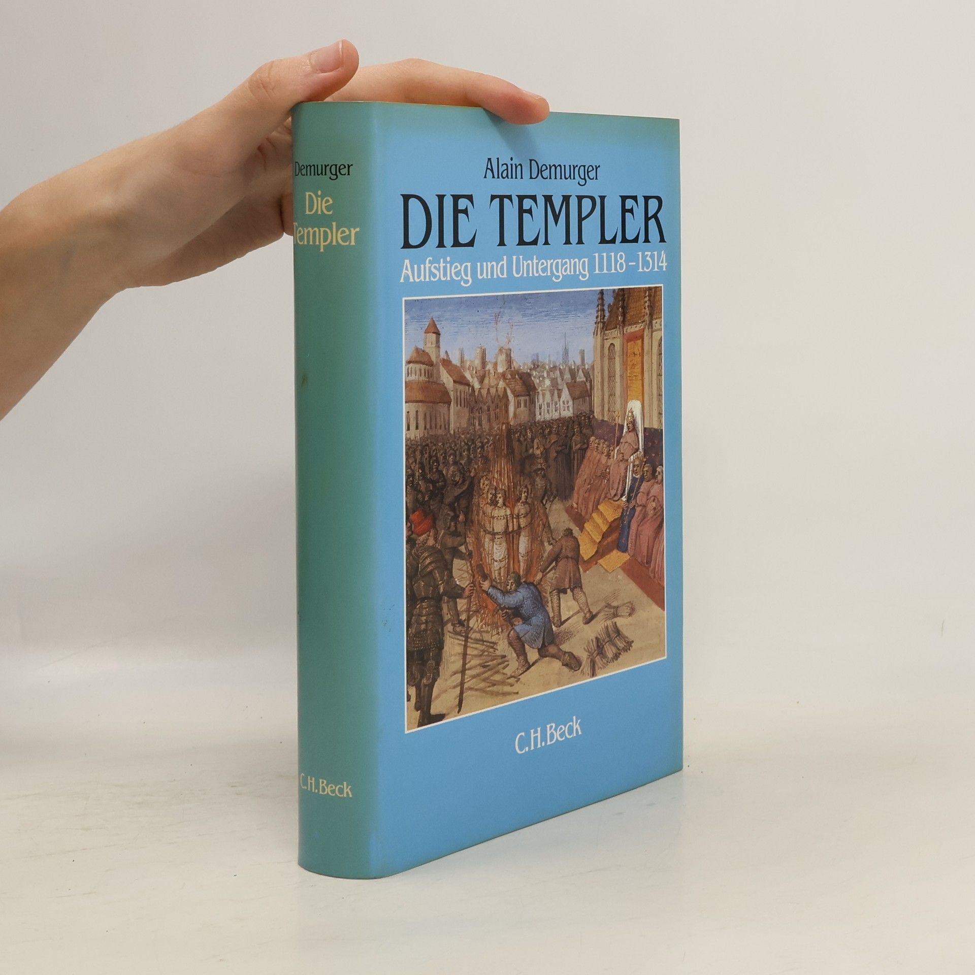 Alain Demurger Die Templer : Aufstieg und Untergang 1118-1314