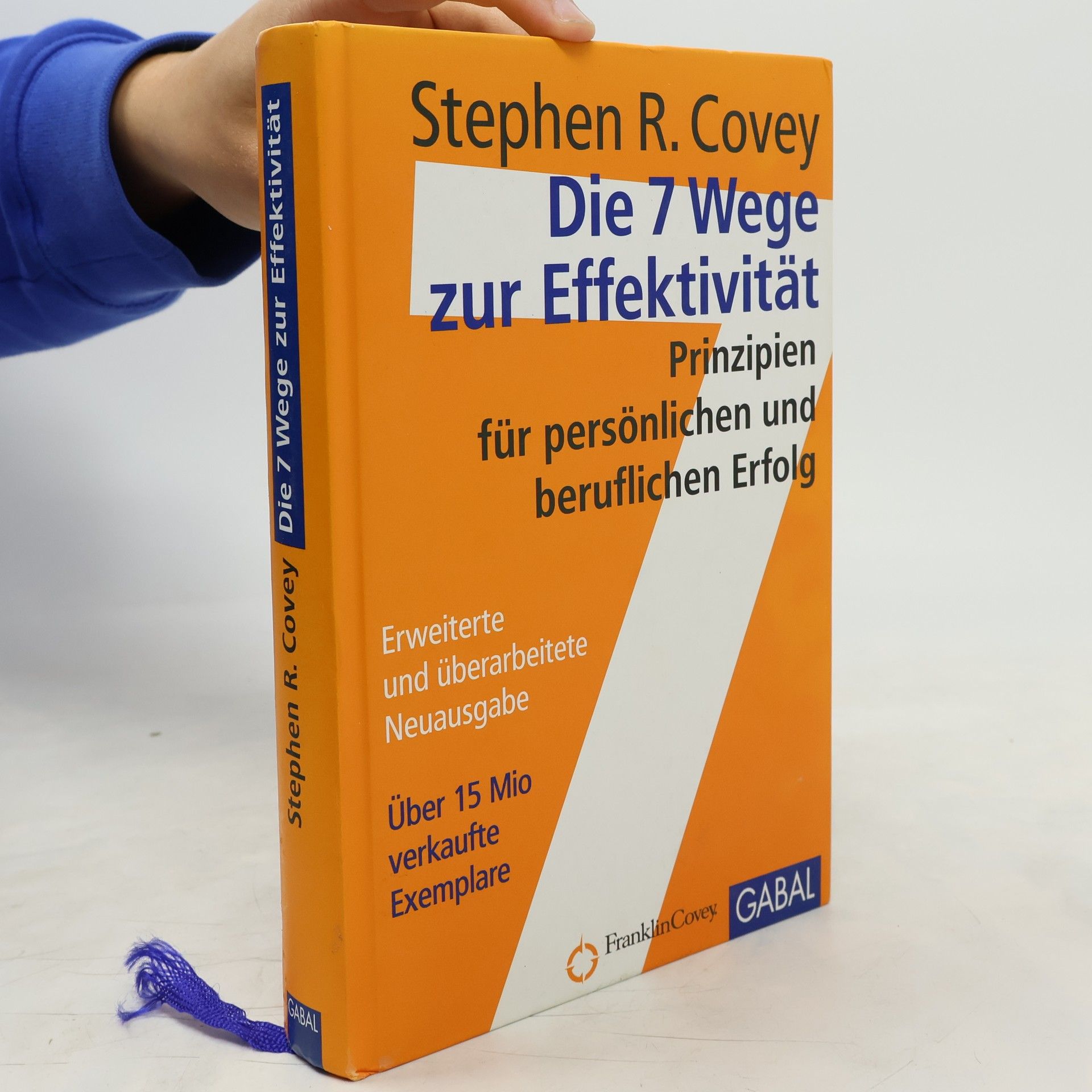Stephen Covey Die 7 Wege zur Effektivität : Prinzipien für persönlichen und beruflichen Erfolg