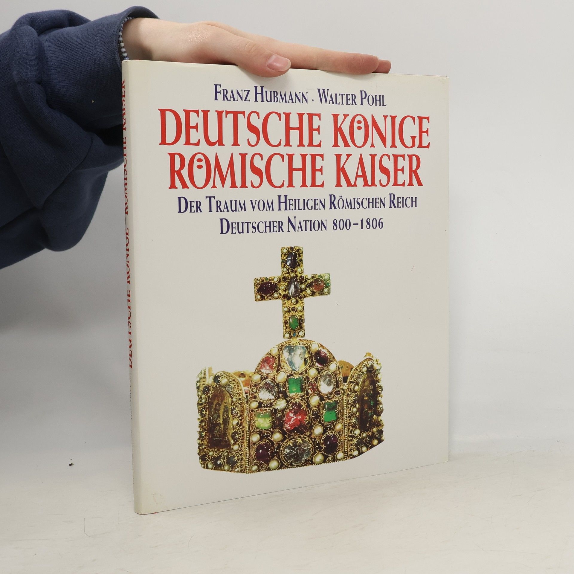 Franz Hubmann Deutsche Könige - römische Kaiser
