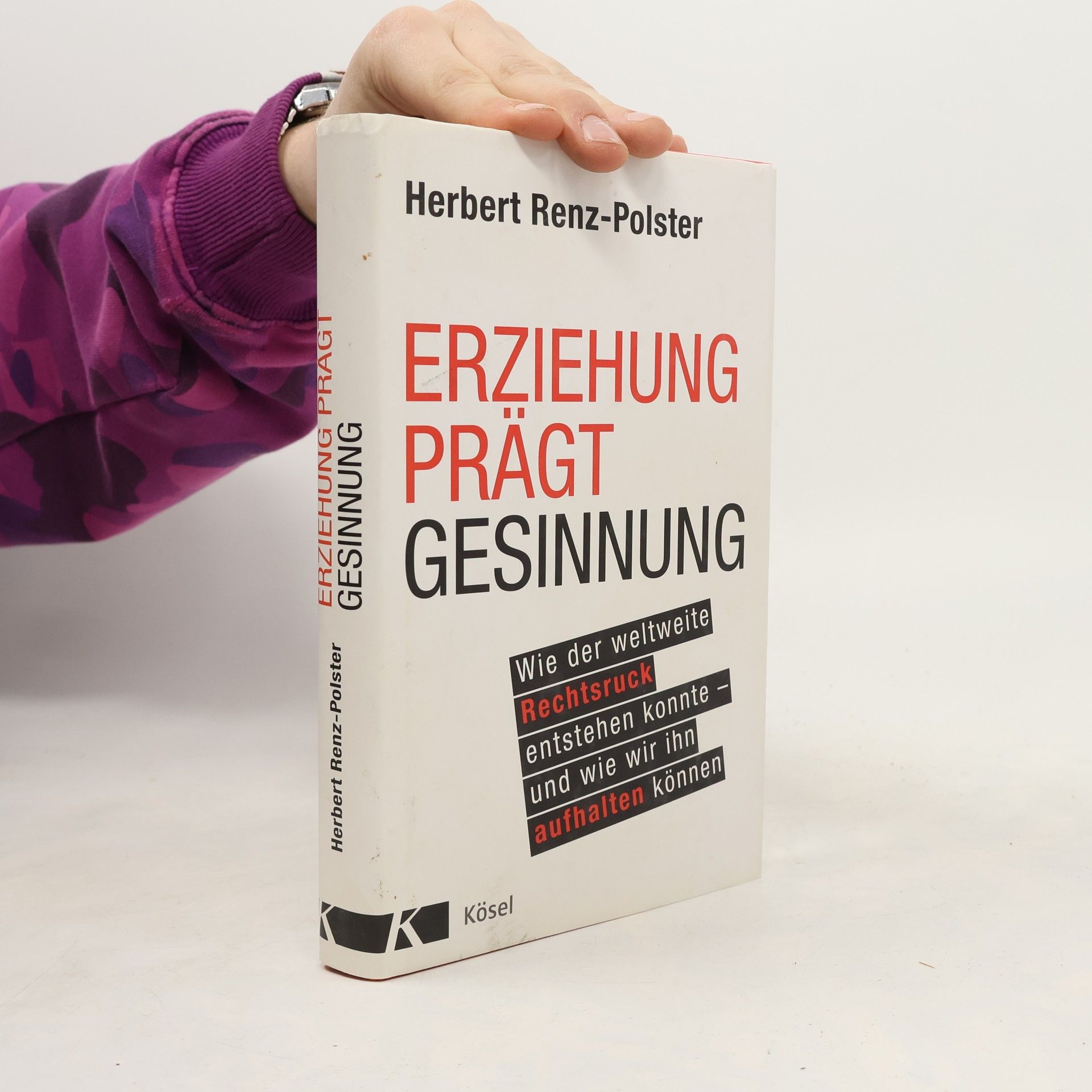 Herbert Renz-Polster Erziehung prägt Gesinnung