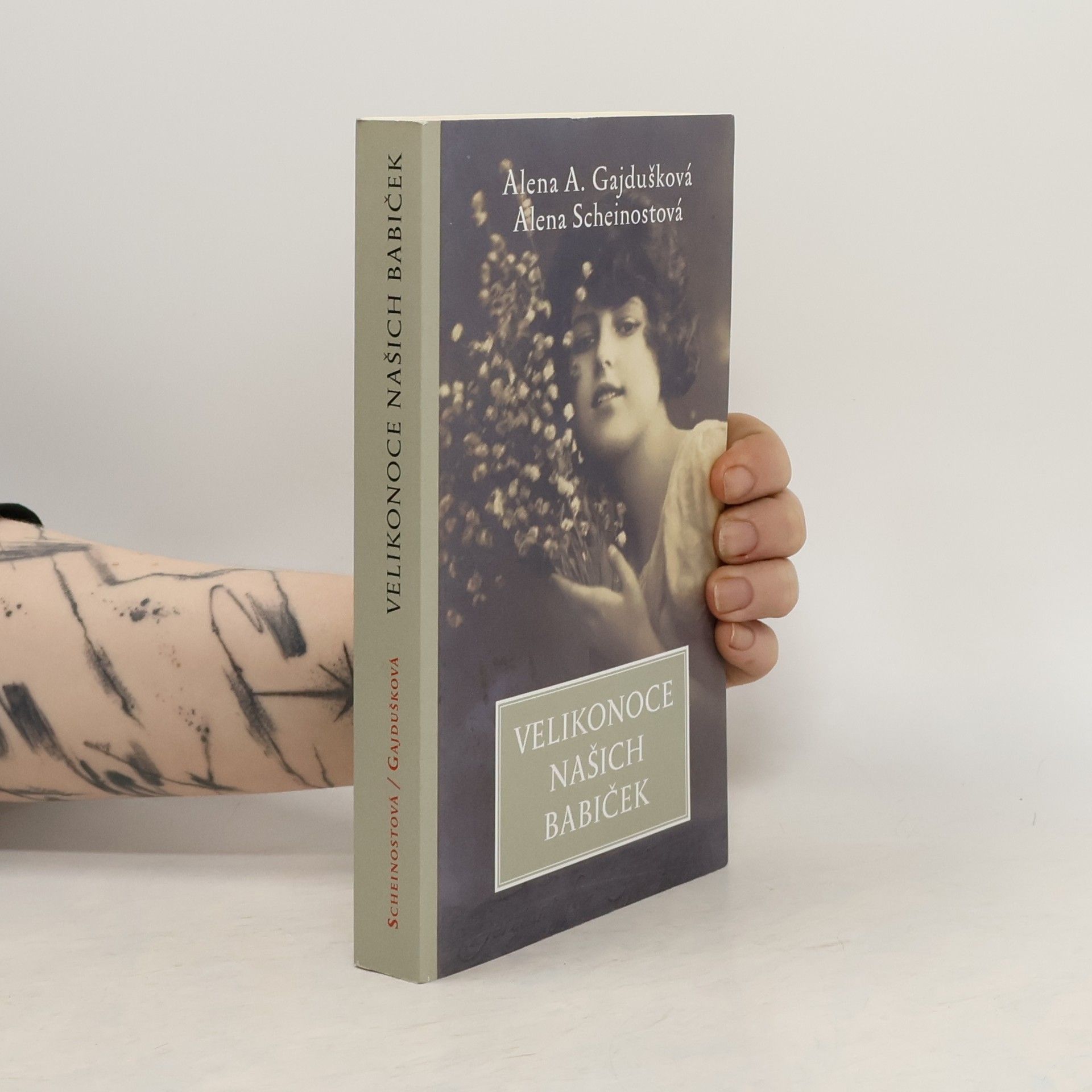 Alena Anežka Gajdušková Velikonoce našich babiček : ...a jak je slavíme dnes