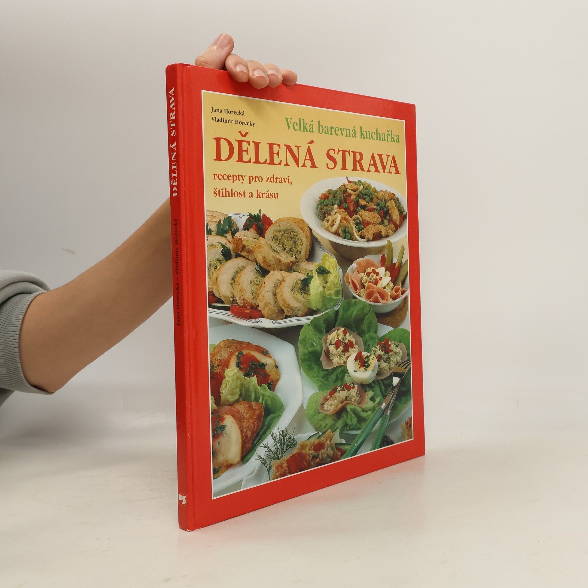 Dělená strava: Recepty pro zdraví, štíhlost a krásu: Velká barevná kuchařka
