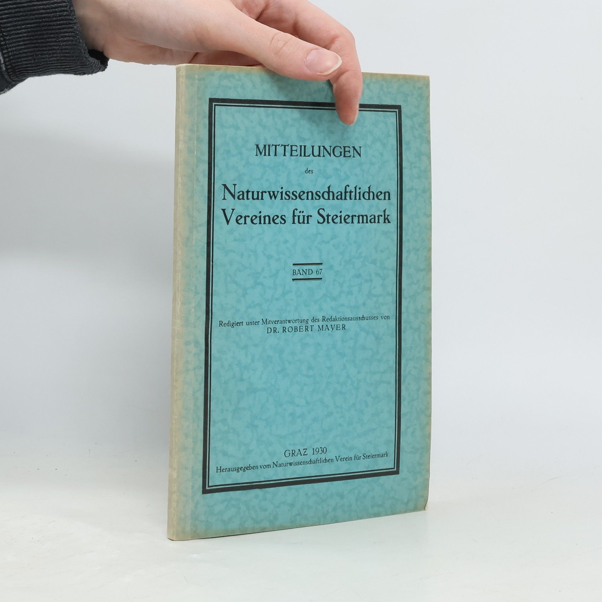 Robert Mayer Mitteilungen des Naturwissenschaftlichen Vereines für Steiermark Band 67.