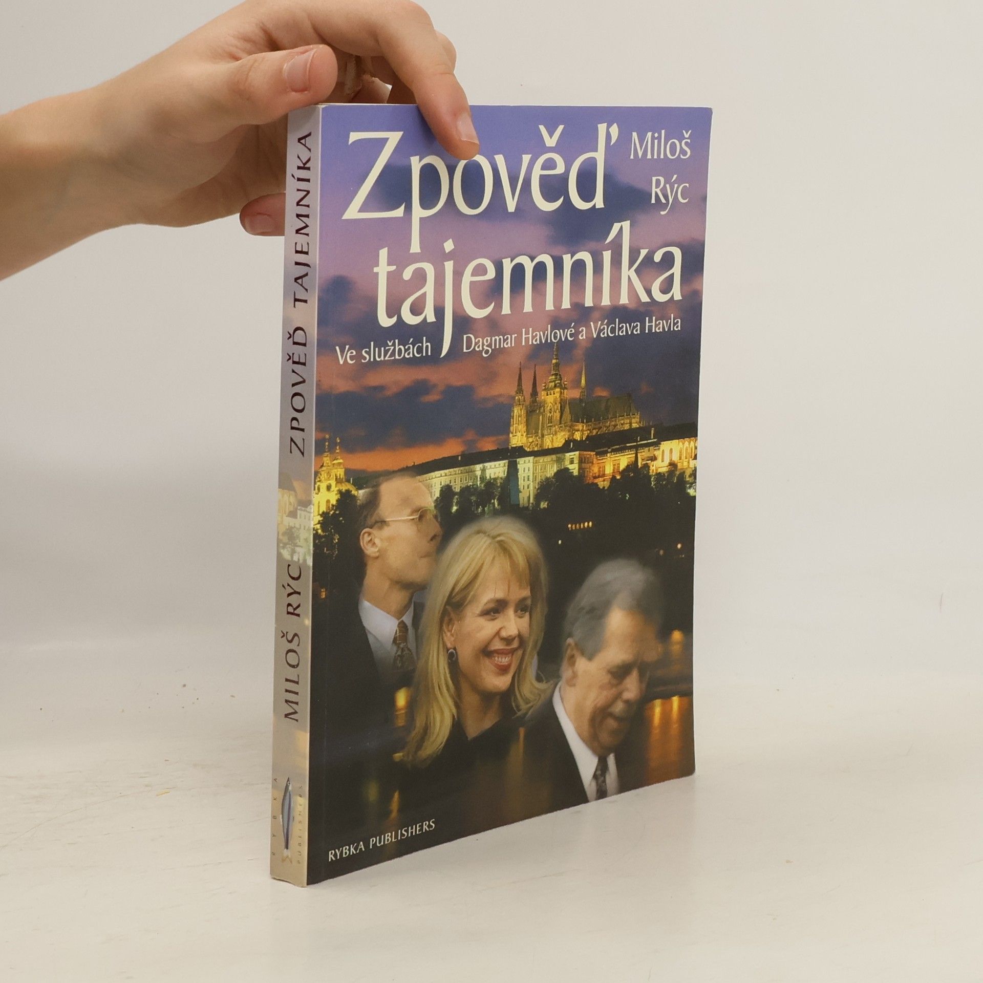 Miloš Rýc Zpověď tajemníka. Ve službách Dagmar Havlové a Václava Havla