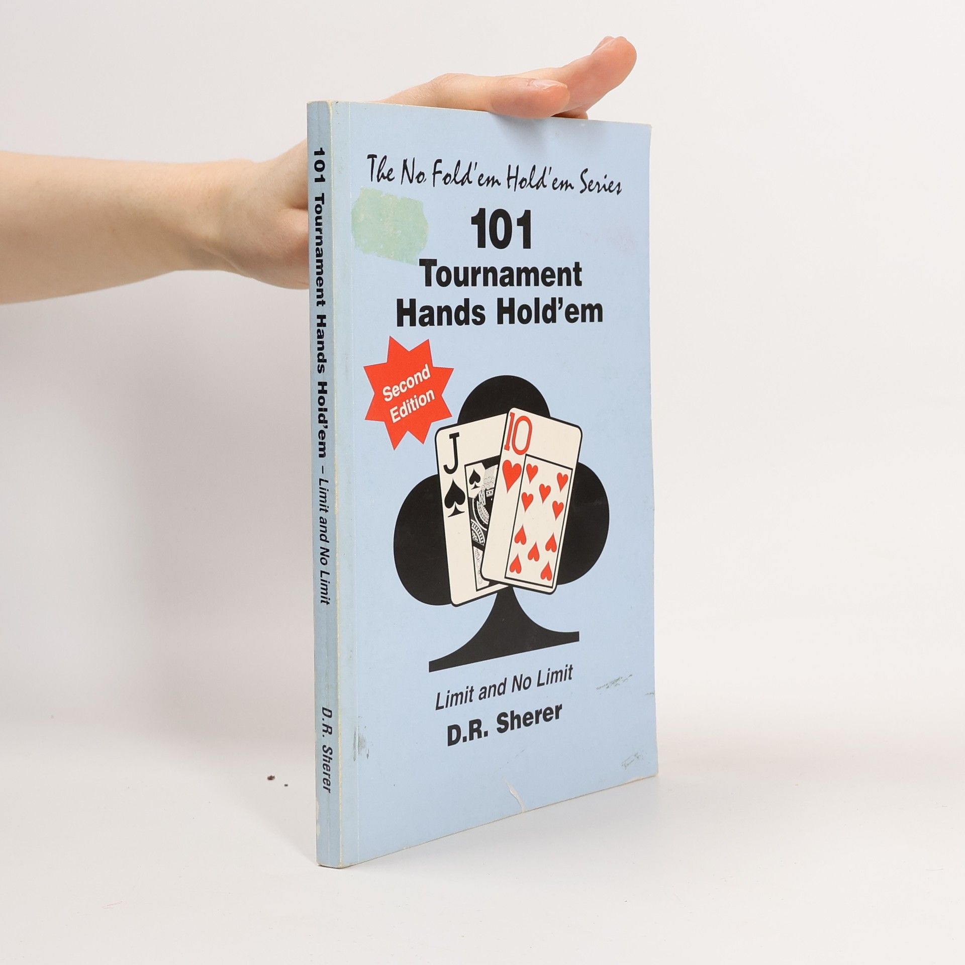 D. R. Sherer The No Fold'em Hold'em Series: 101 Tournament Hands Hold'em