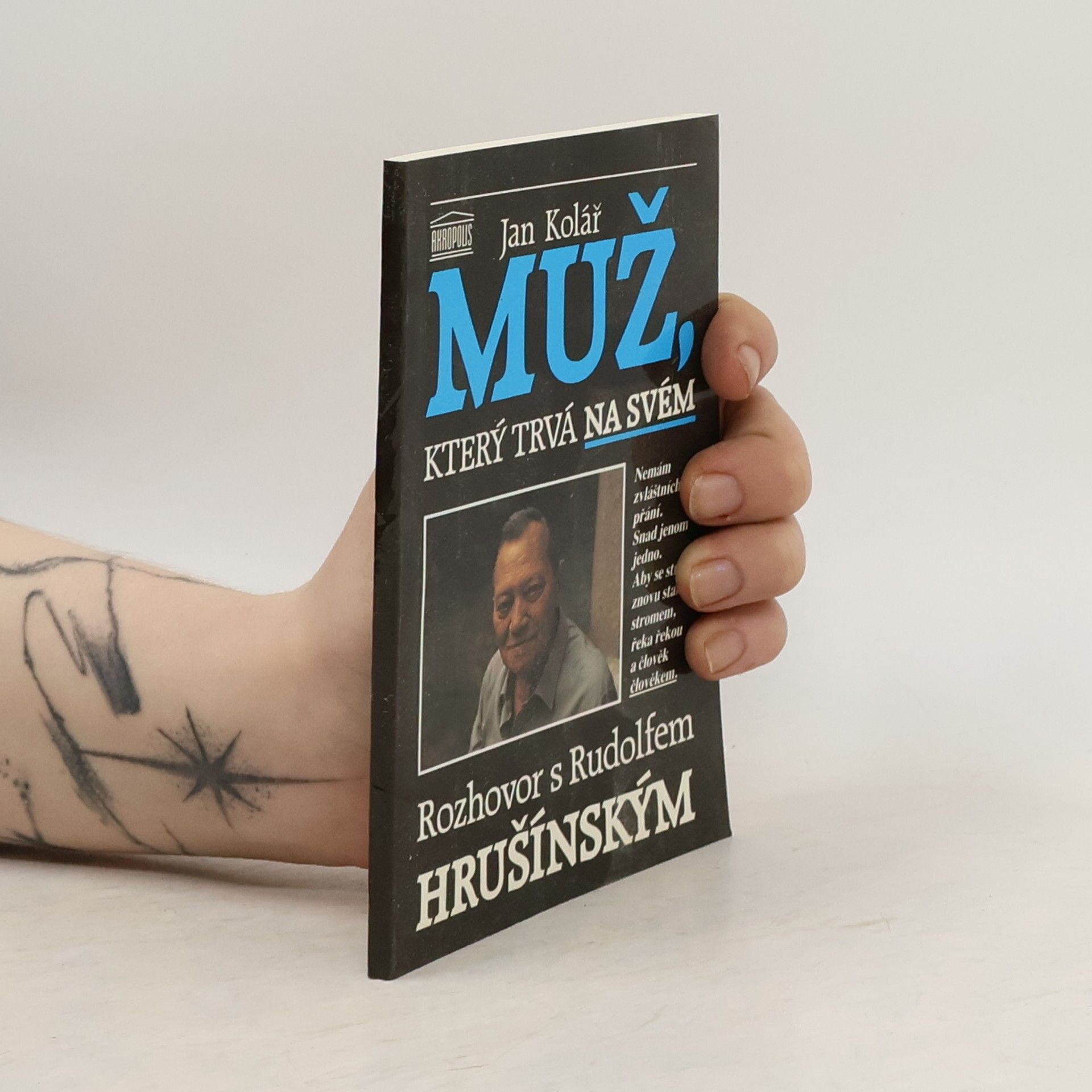 Jan Kolář Muž, který trvá na svém. Rozhovor s Rudolfem Hrušínským