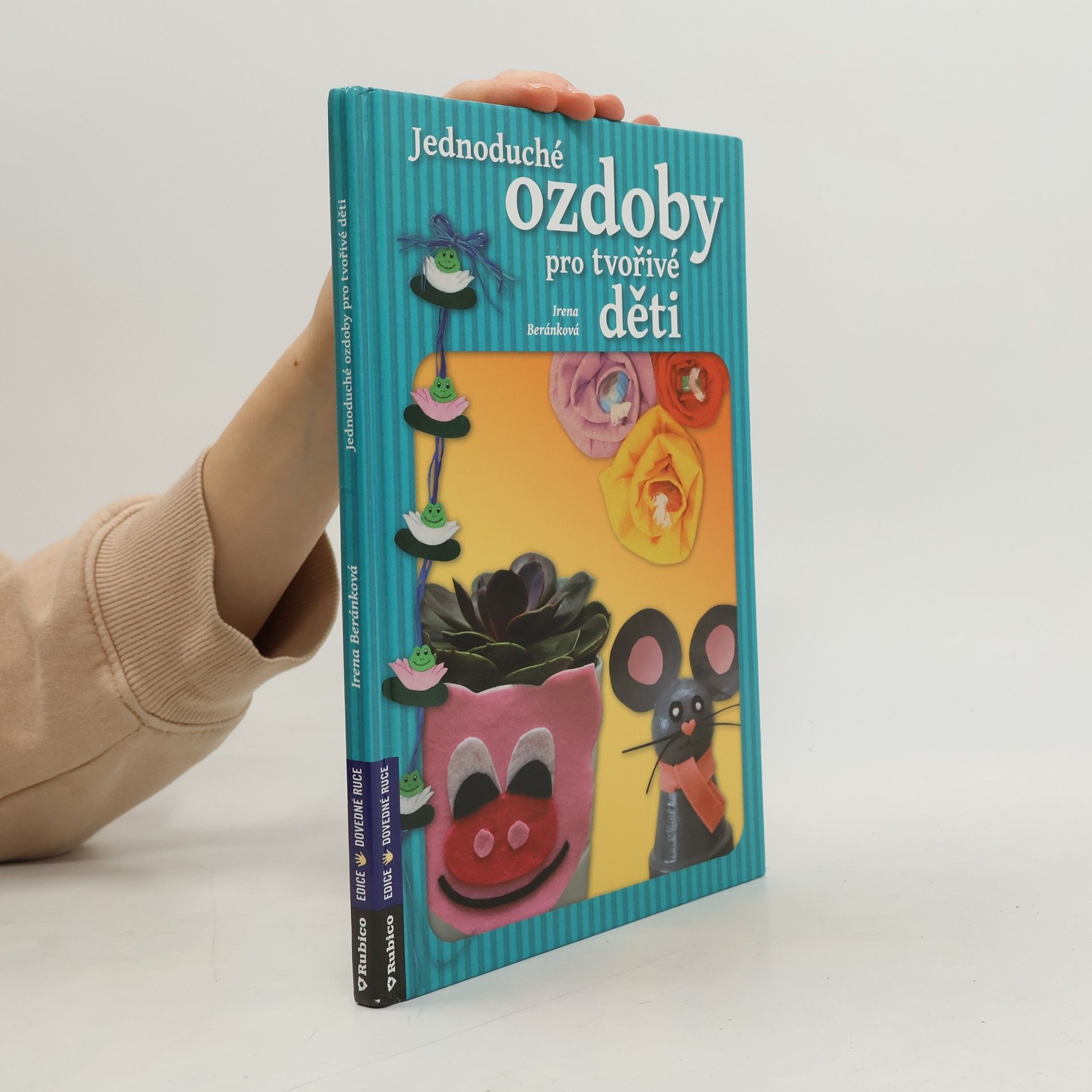 Irena Beránková Jednoduché ozdoby pro tvořivé děti