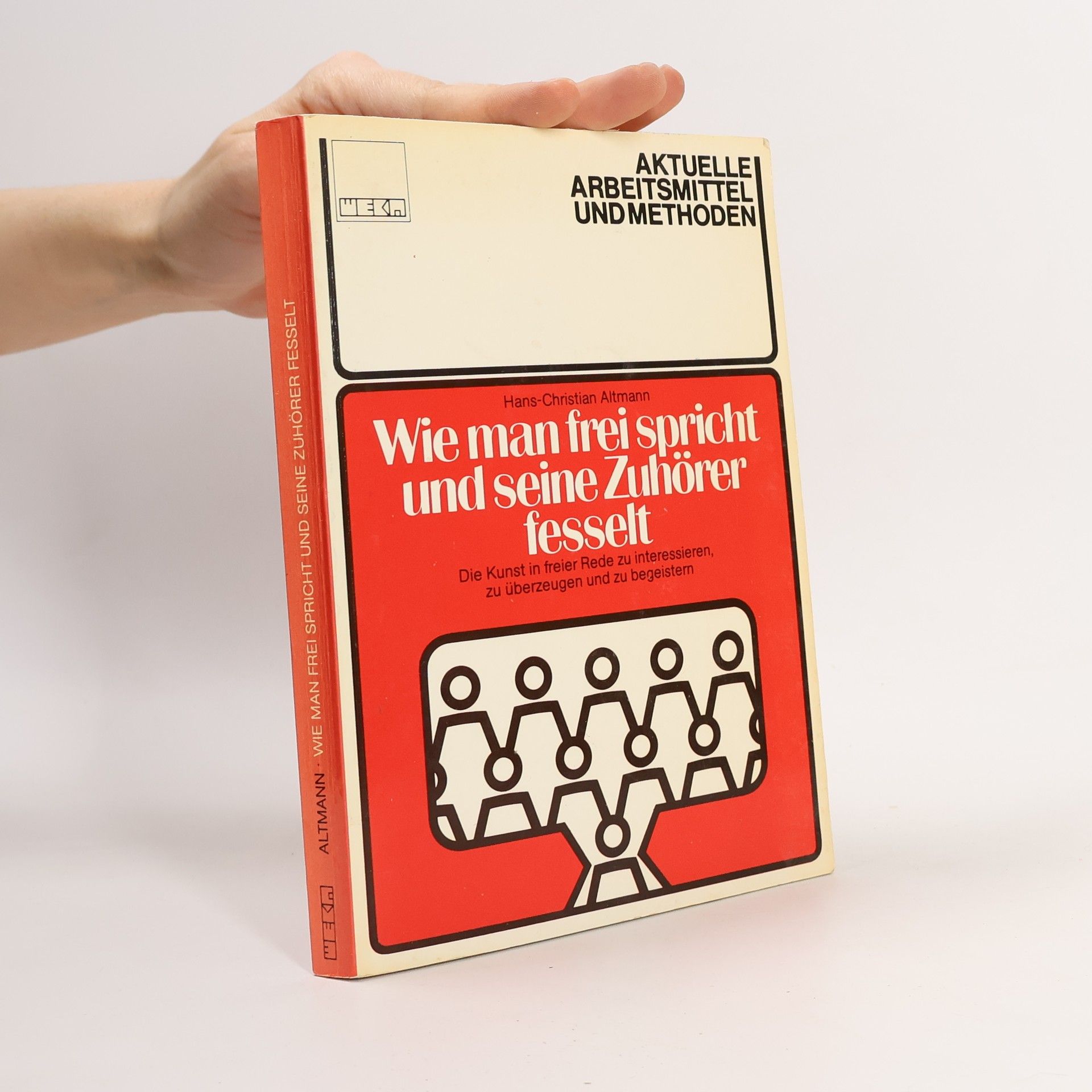Hans Christian Altmann Wie man frei spricht und seine Zuhörer fesselt