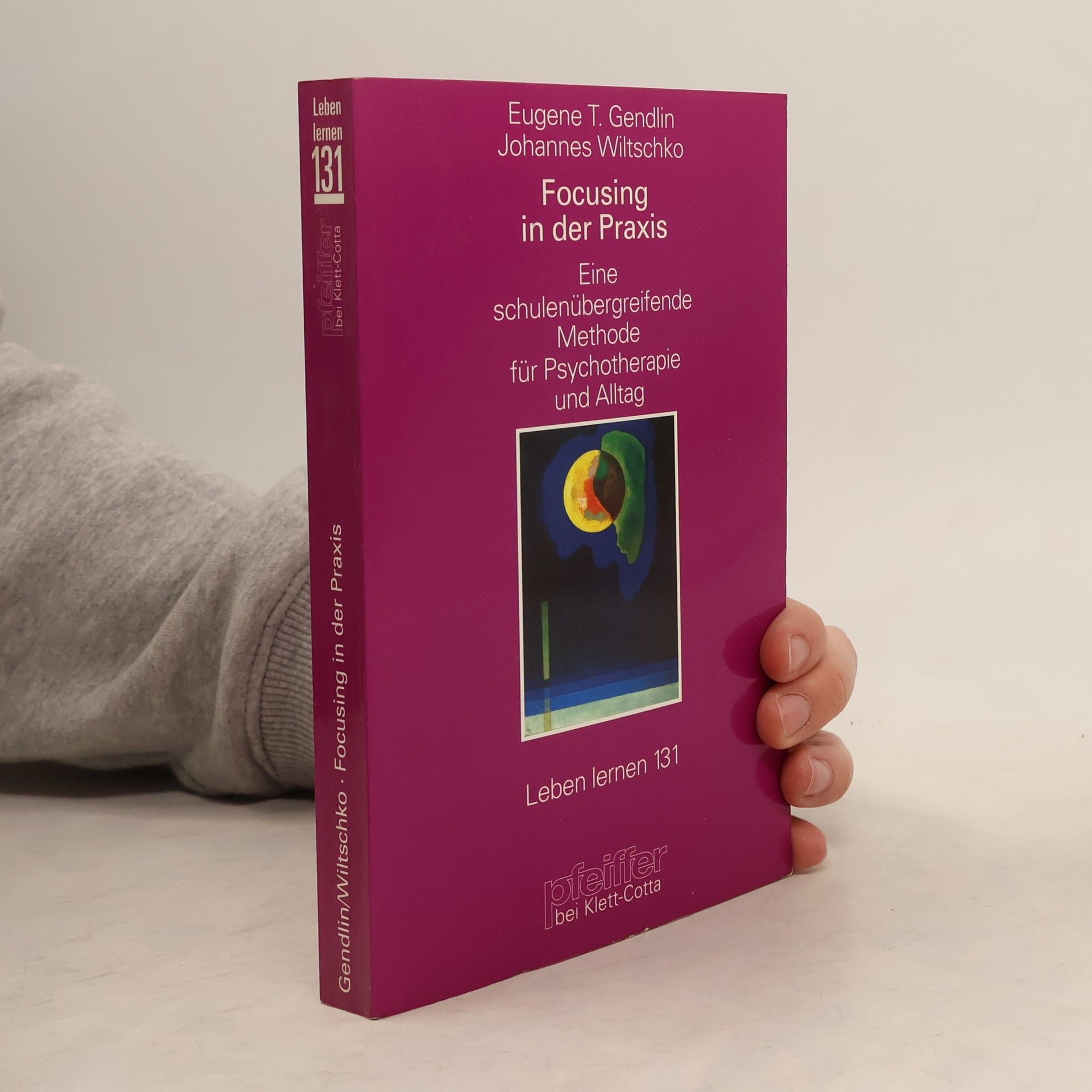 Eugene T. Gendlin Focusing in der Praxis