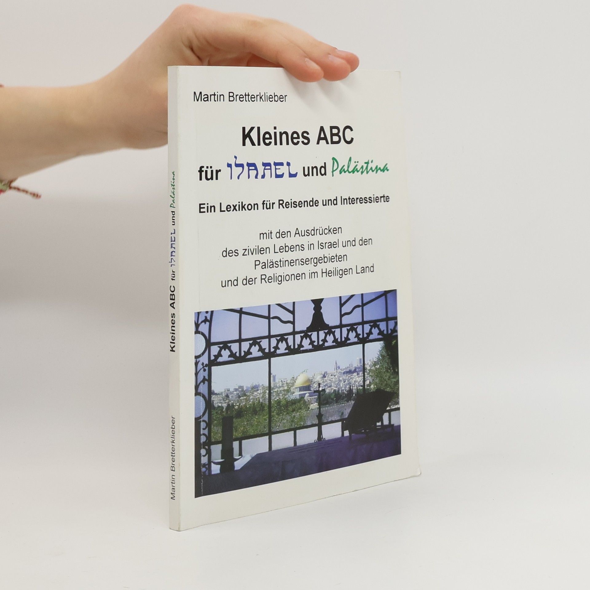 Martin Bretterklieber Kleines ABC für Israel und Palästina : ein Lexikon für Reisende und Interessierte
