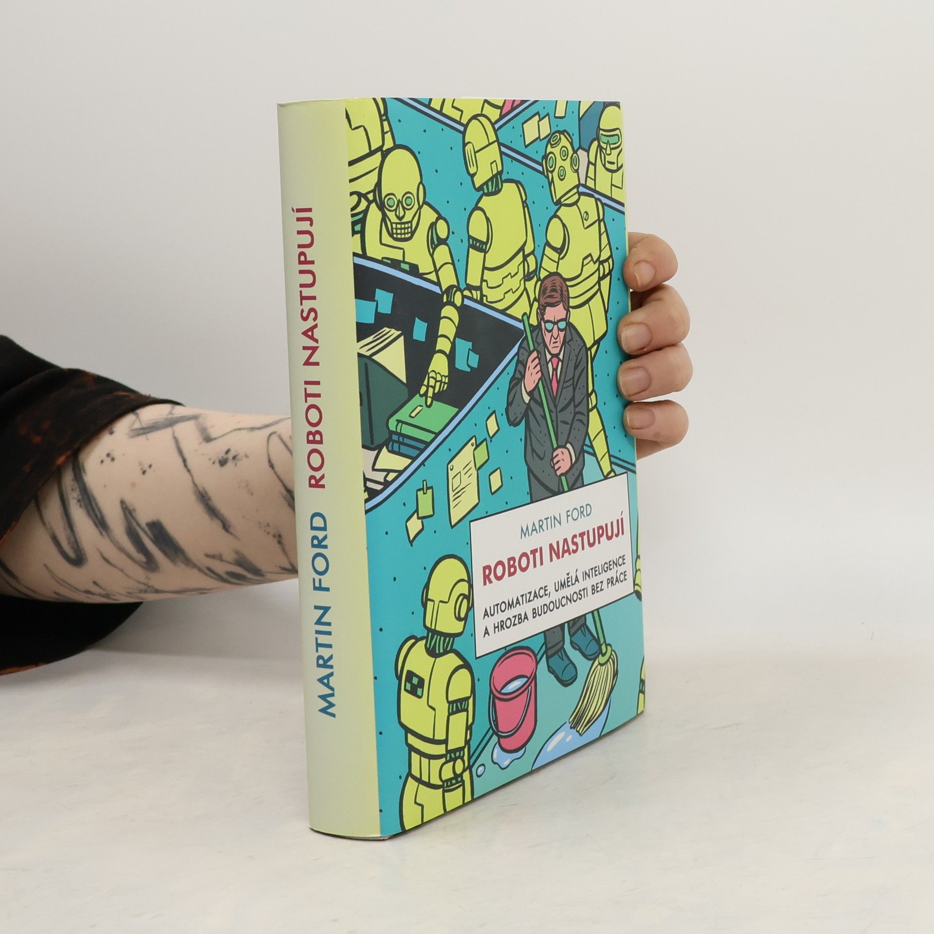 Roboti nastupují : automatizace, umělá inteligence a hrozba budoucnosti bez práce