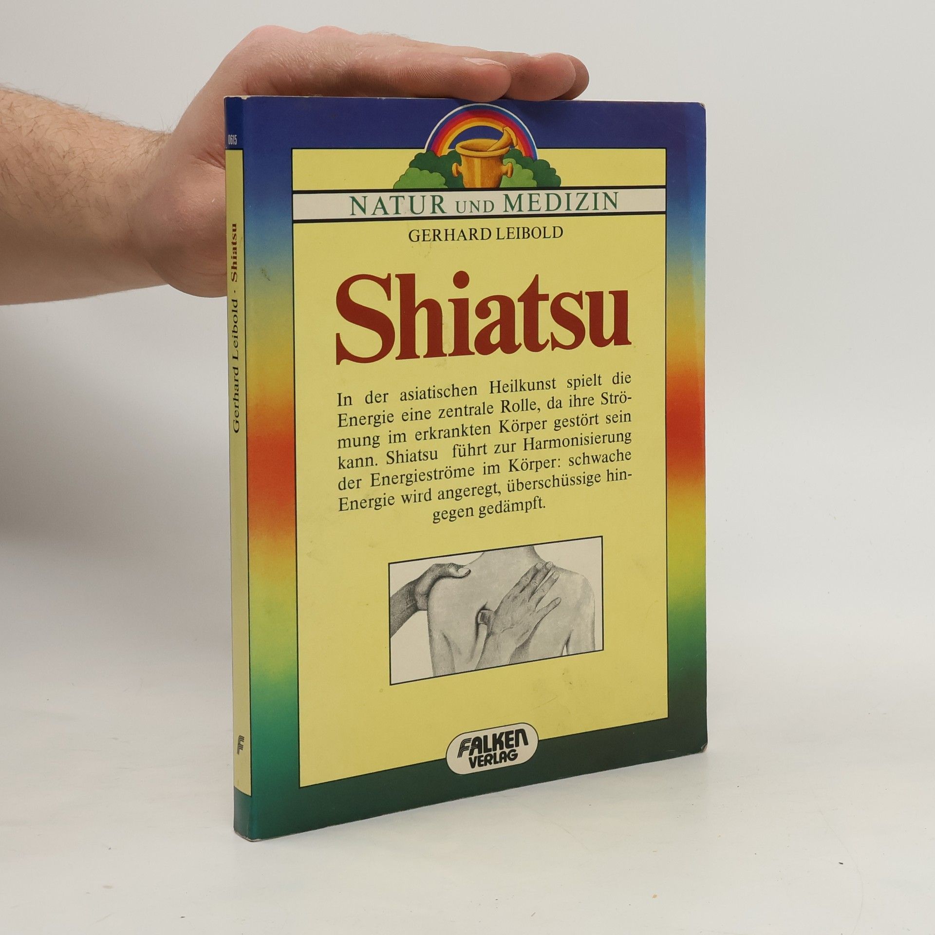 Gerhard Leibold Die fernöstliche Fingerdrucktherapie Shiatsu