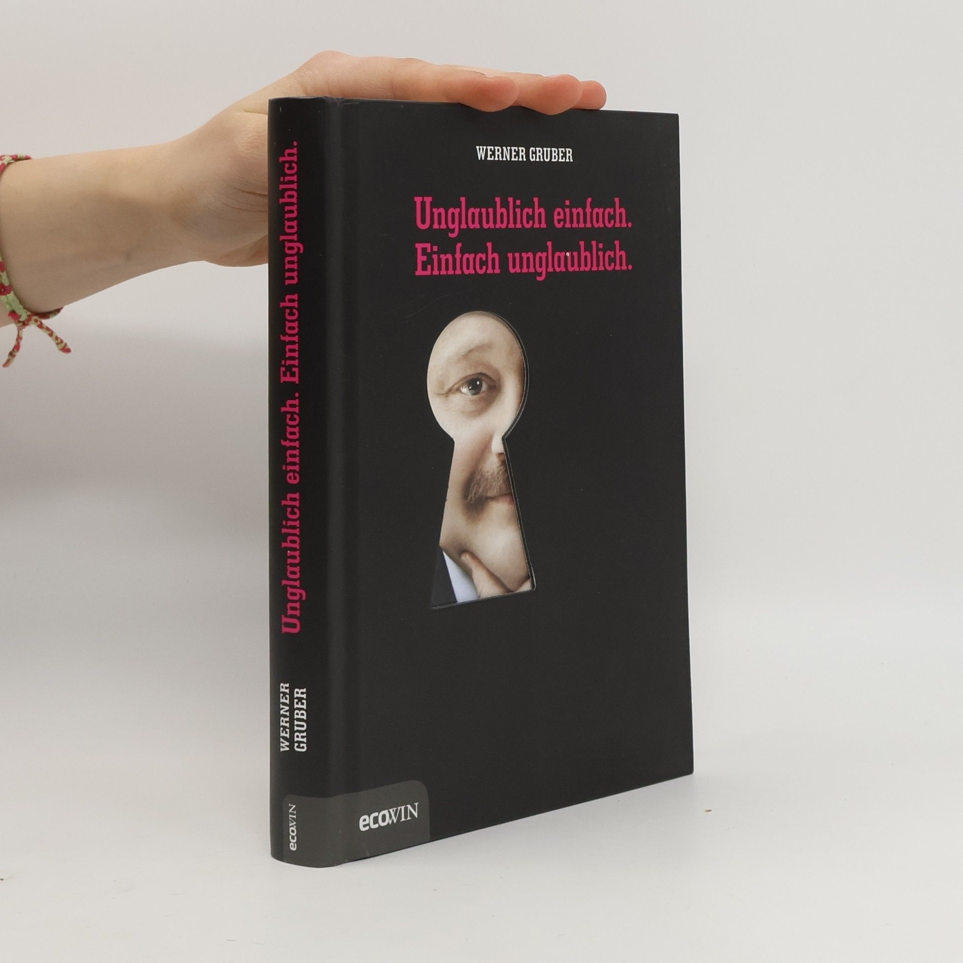 Werner Gruber Unglaublich einfach. Einfach unglaublich