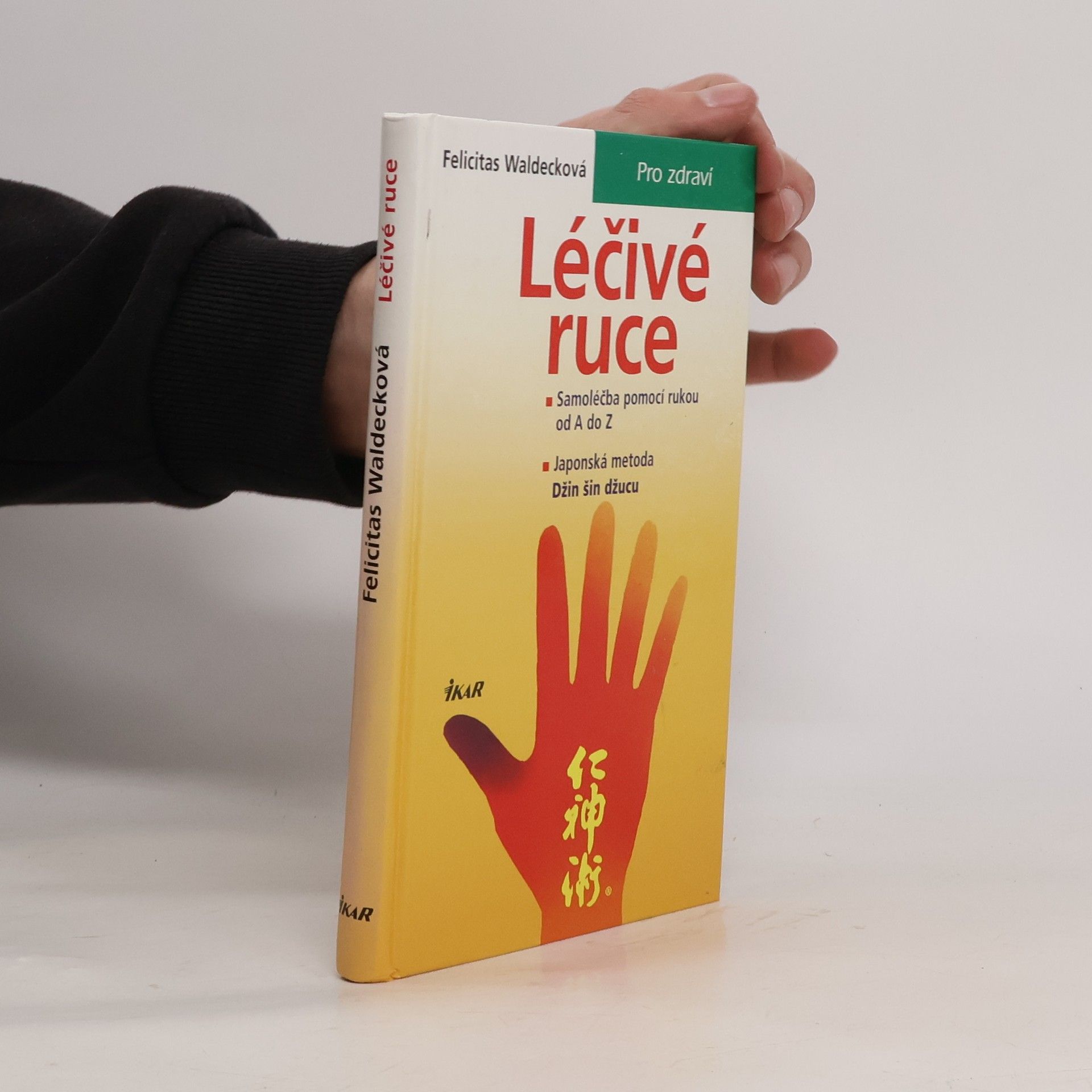 Felicitas Waldeck Léčivé ruce. Samoléčba pomocí rukou od A do Z