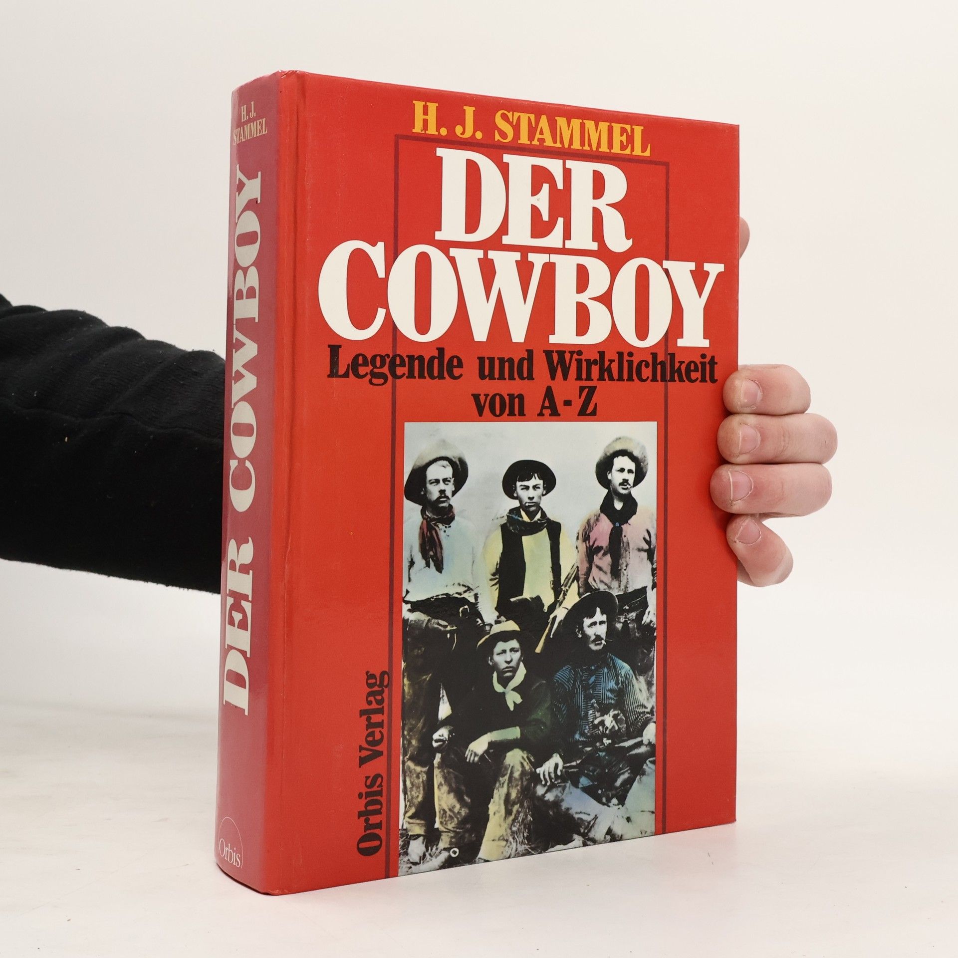H. J. Stammel Der Cowboy : Legende und Wirklichkeit von A - Z