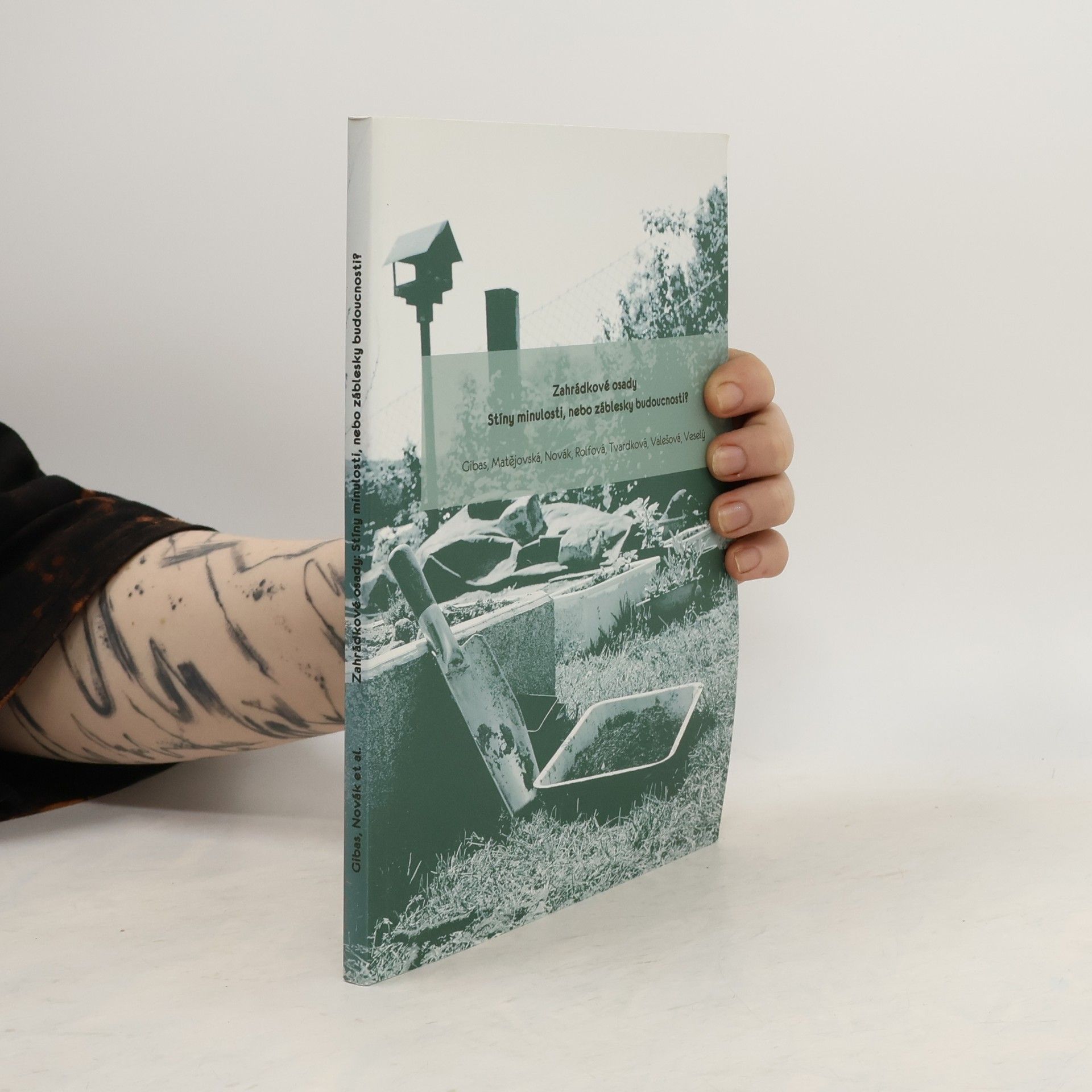 Petr Gibas Zahrádkové osady. Stíny minulosti nebo záblesky budoucnosti?