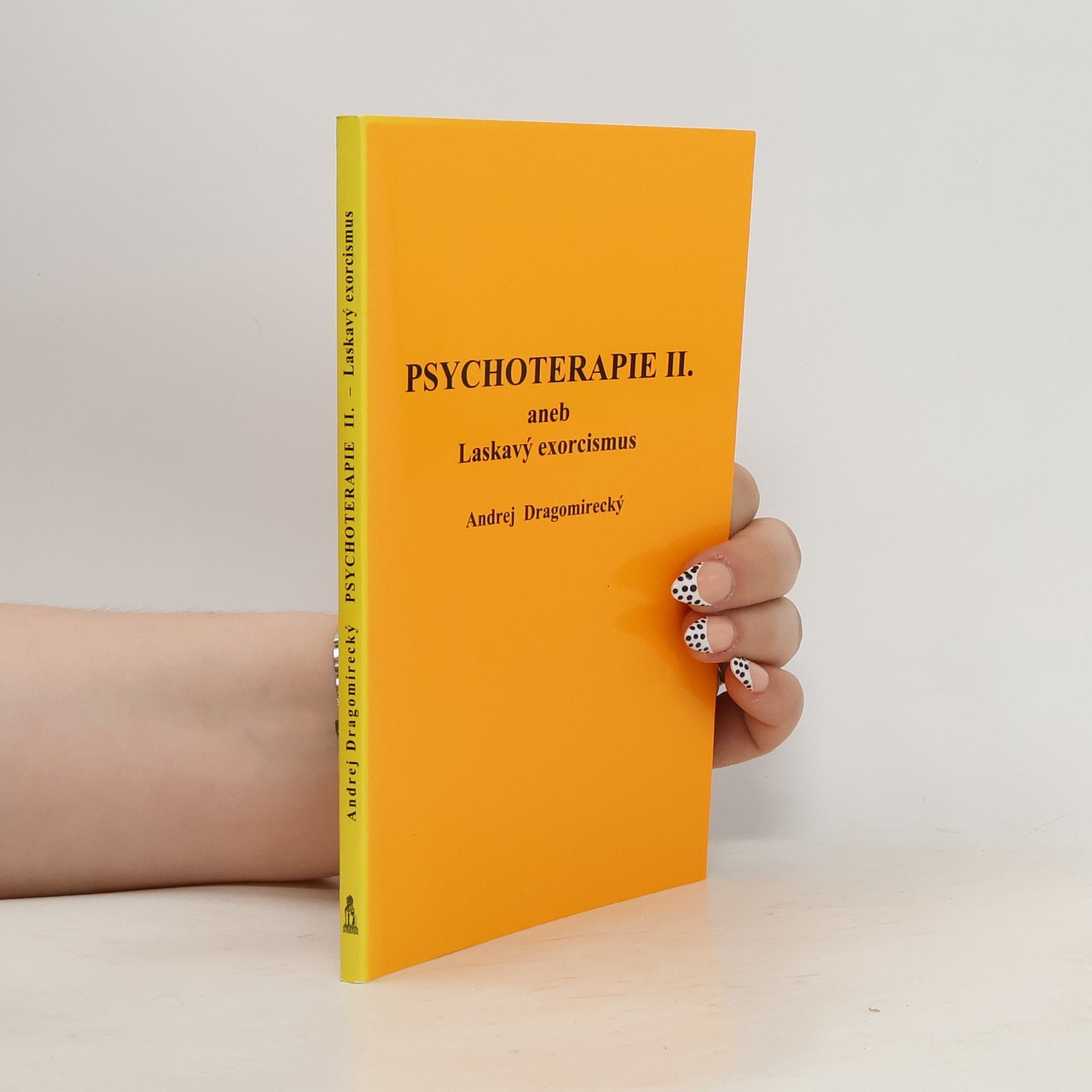 Andrej Dragomirecký Psychoterapie II, aneb, Laskavý exorcismus