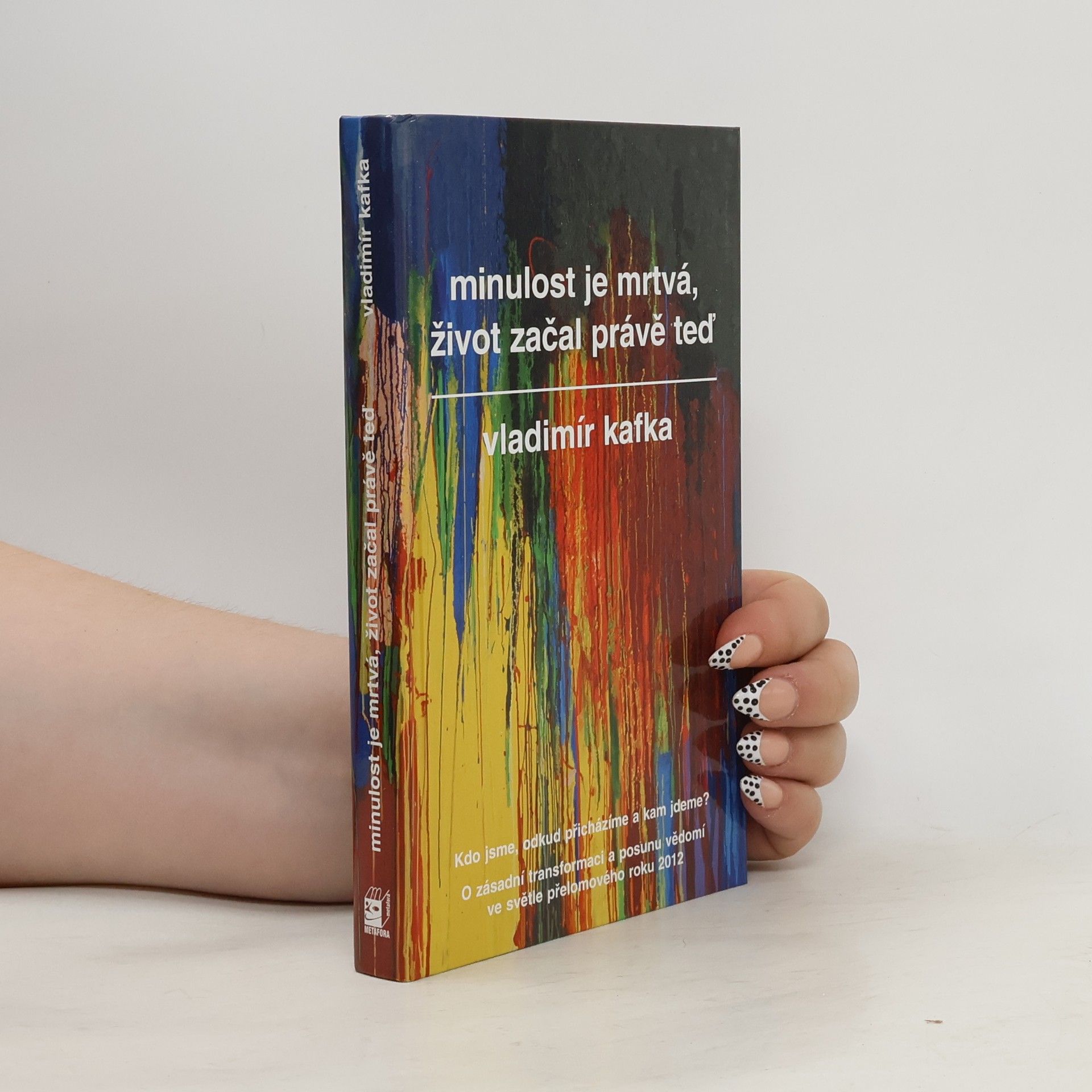 Vladimír Kafka Minulost je mrtvá, život začal právě teď