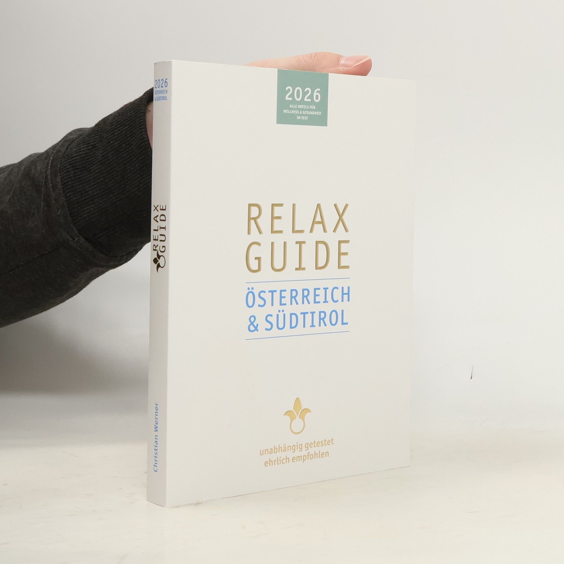 Werner Christian Relax Guide 2026 Österreich & Südtirol: Alle Hotels für Wellness und Gesundheit. Unabhängig getestet, ehrlich empfohlen.
