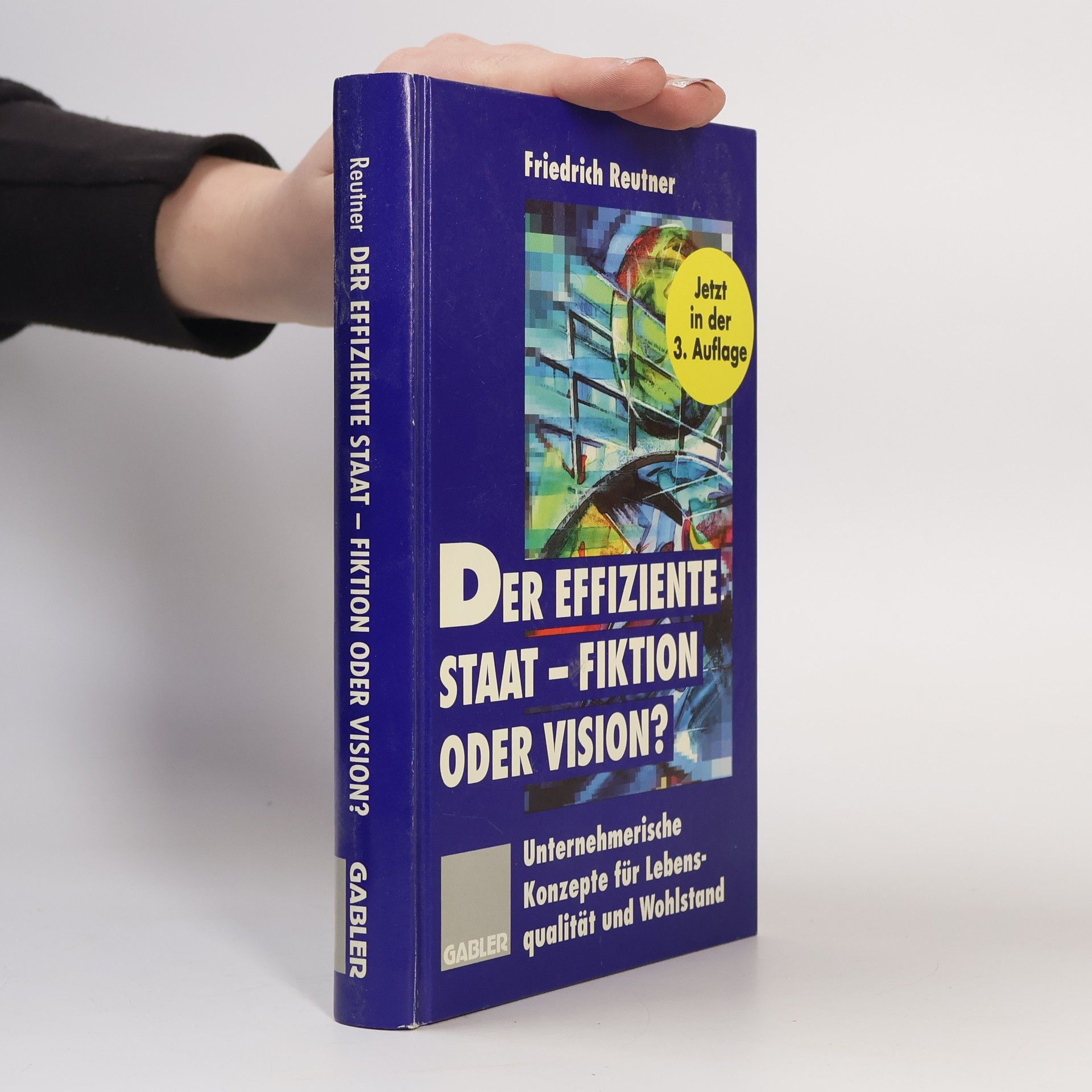 Friedrich Reutner Der effiziente Staat — Fiktion oder Vision?