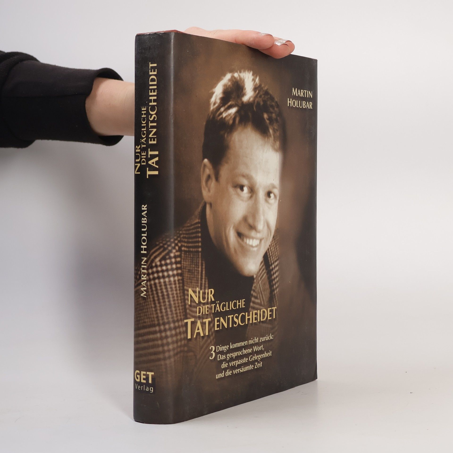 Martin Holubar Nur die Tägliche tat entscheidet
