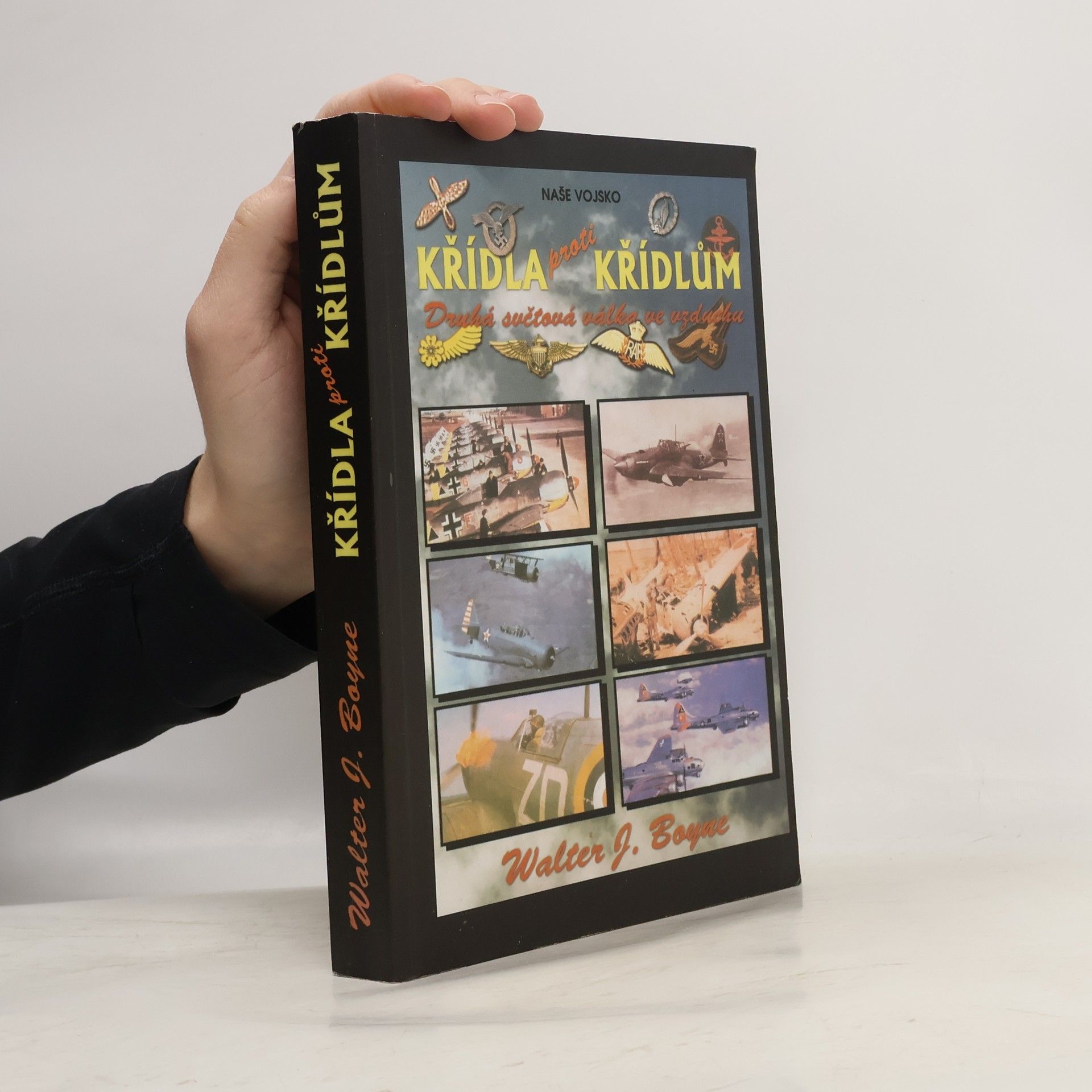 Walter J. Boyne Křídla proti křídlům. Druhá světová válka ve vzduchu