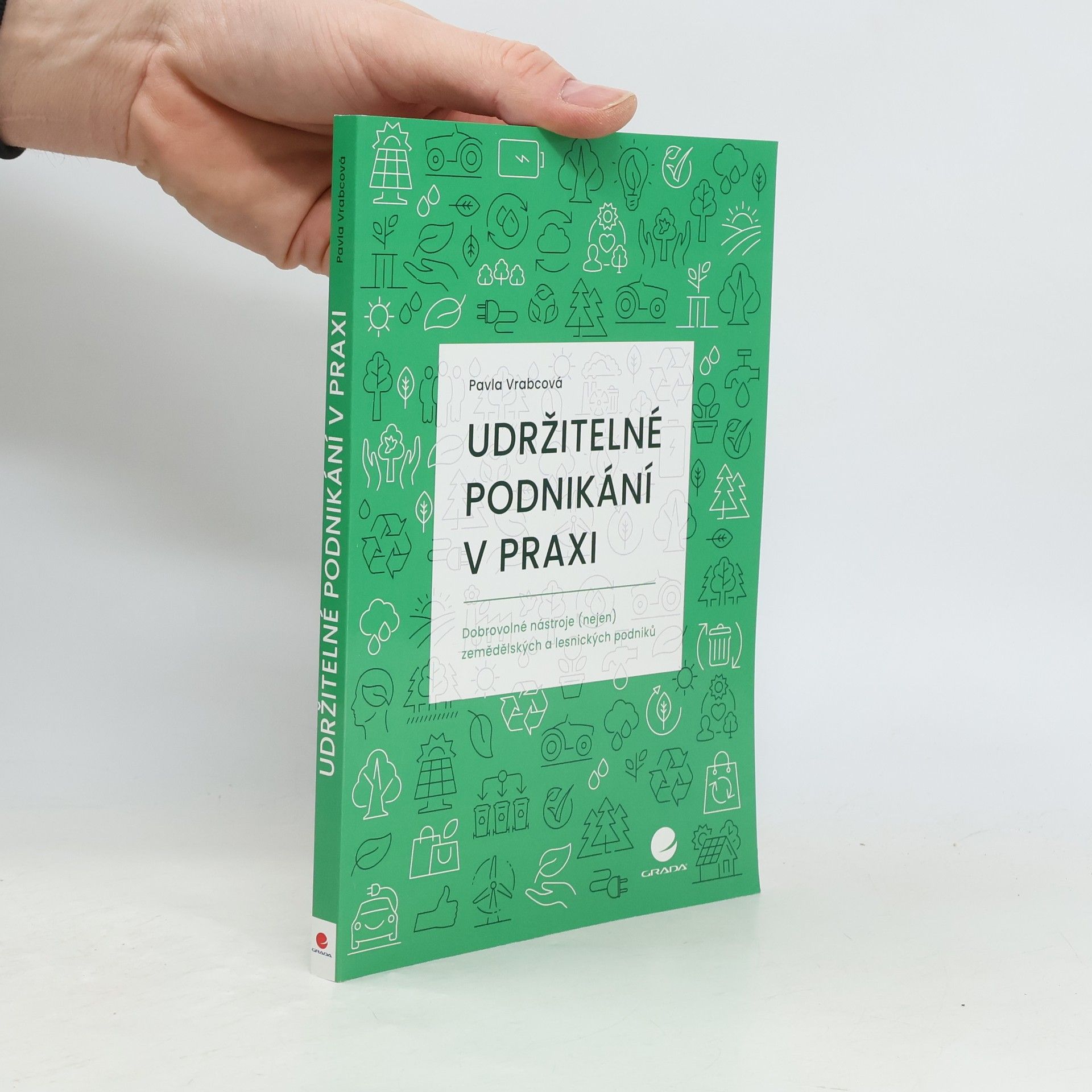 Pavla Vrabcová Udržitelné podnikání v praxi. Dobrovolné nástroje (nejen) zemědělských a lesnických podniků