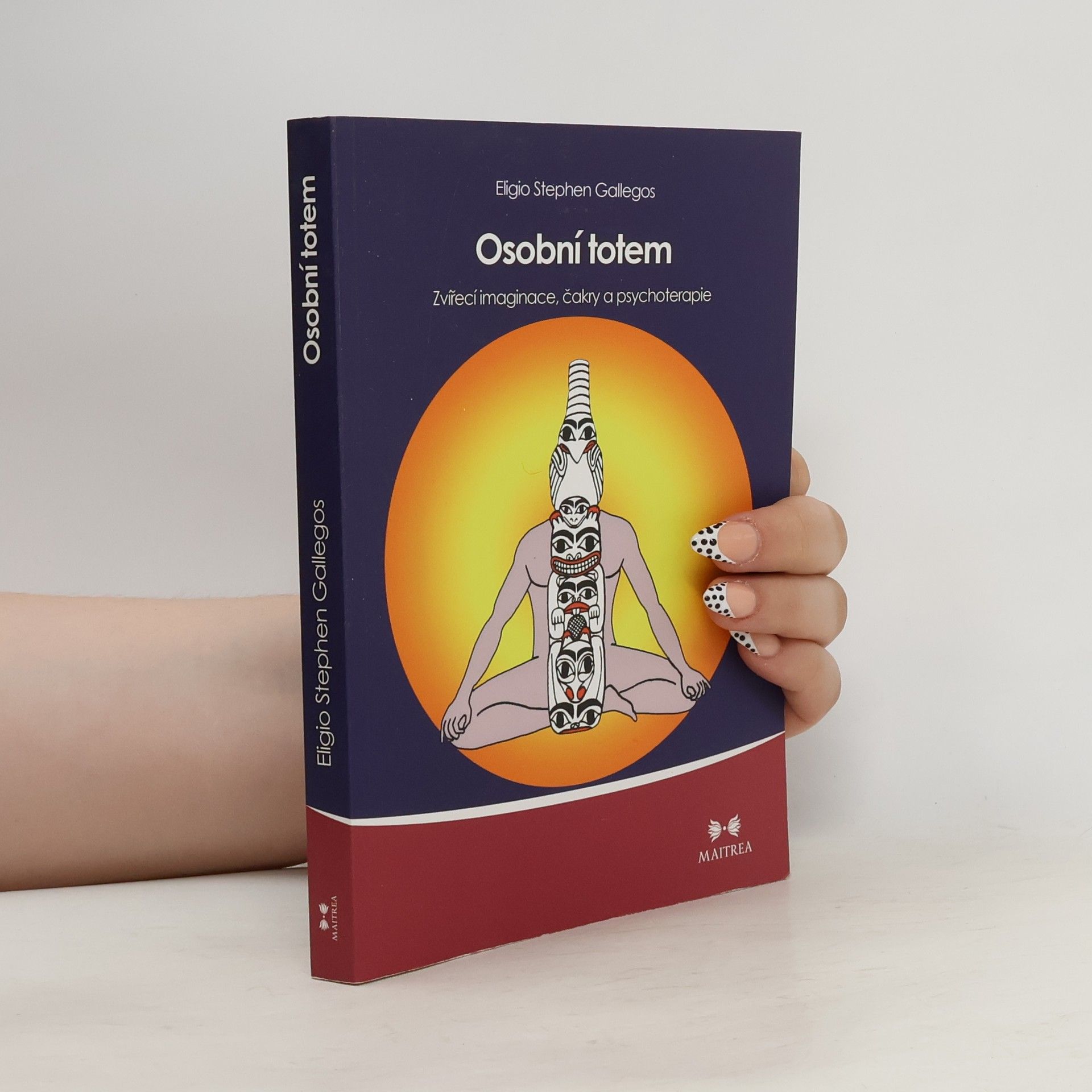 Eligio Stephen Gallegos Osobní totem. Zvířecí imaginace, čakry a psychoterapie