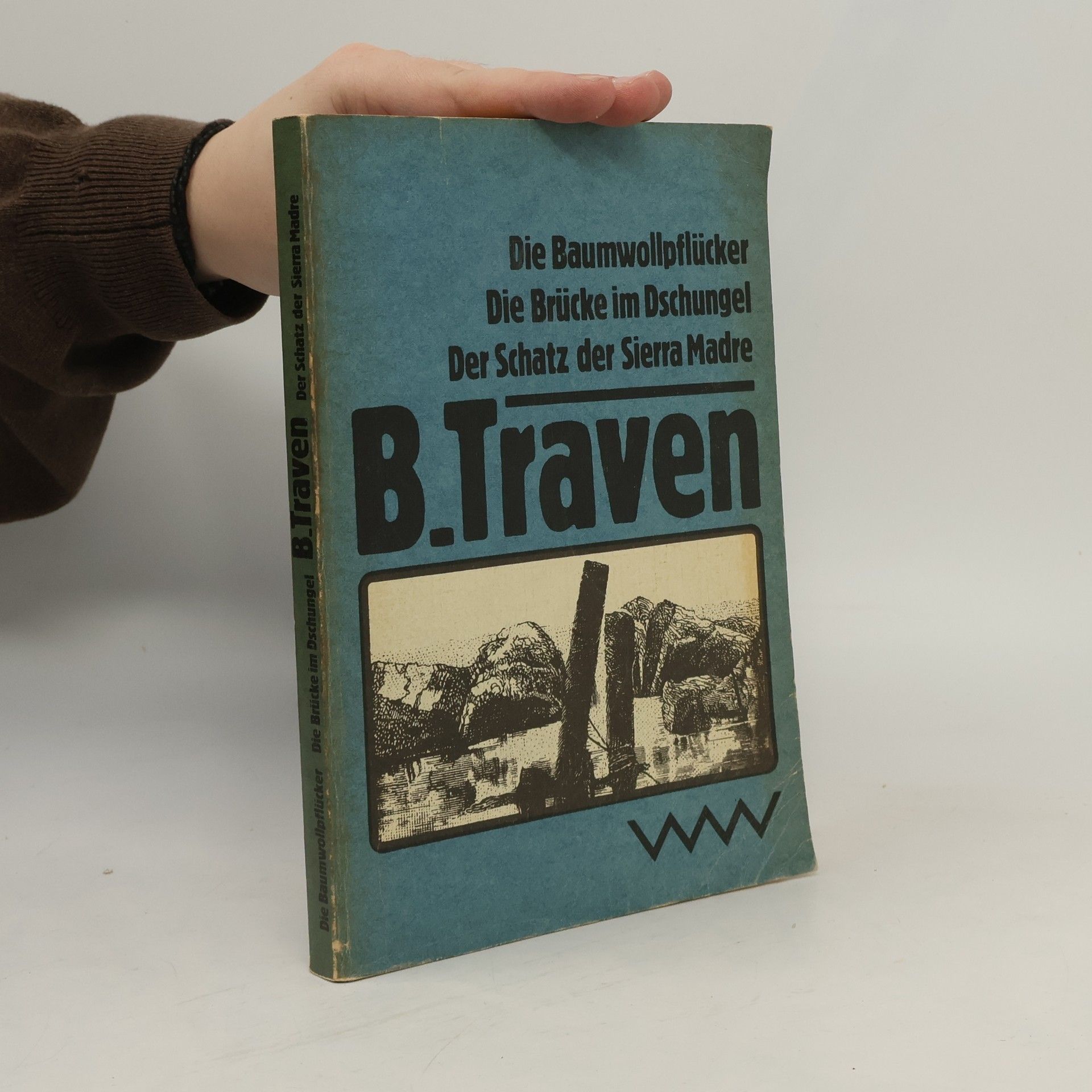 B. Traven Die Baumwollpflücker. Die Brücke im Dschungel. Der Schatz der Sierra Madre